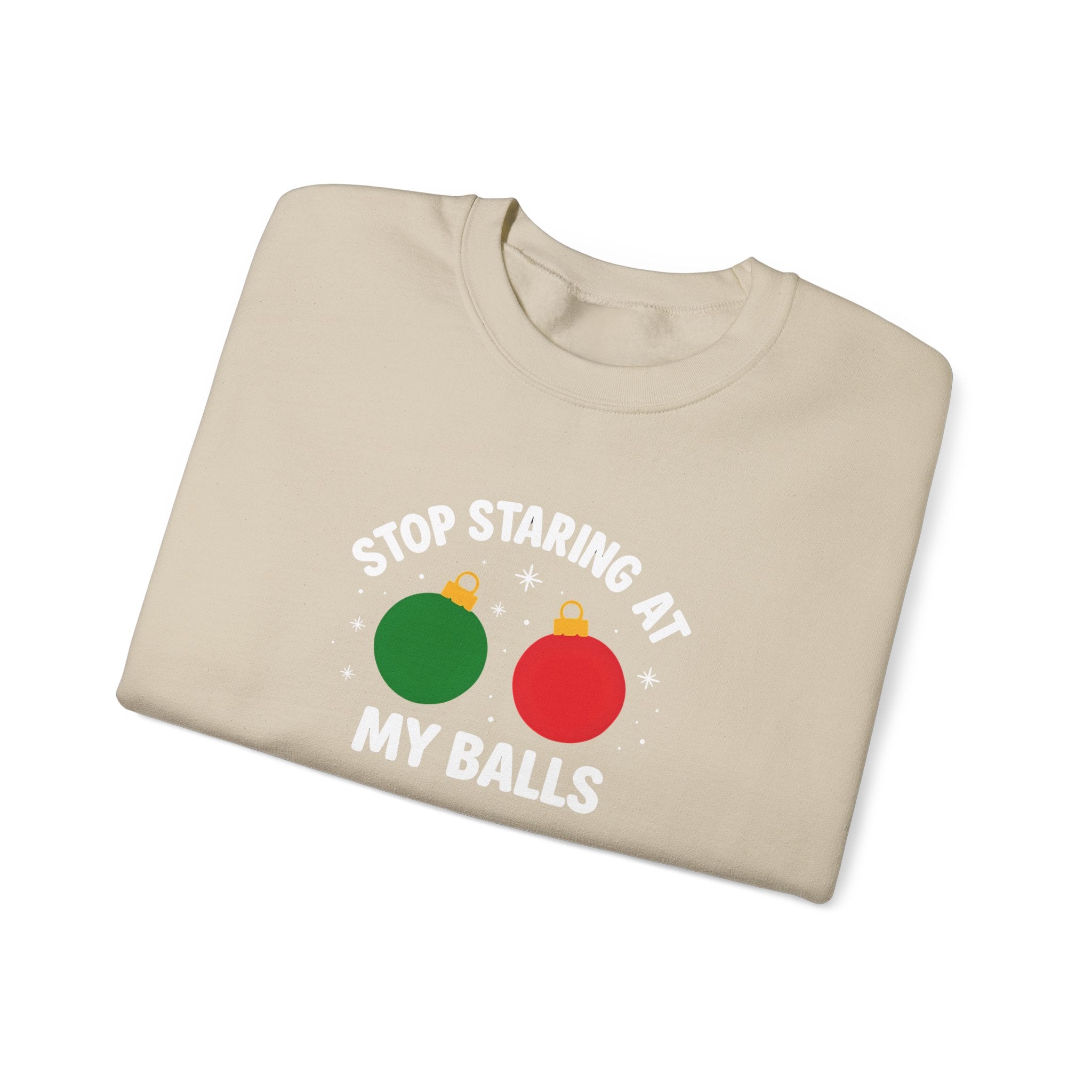 Christmas Sweatshirt – "Stop Staring at My Balls" Holiday Ornament Graphic Crewneck