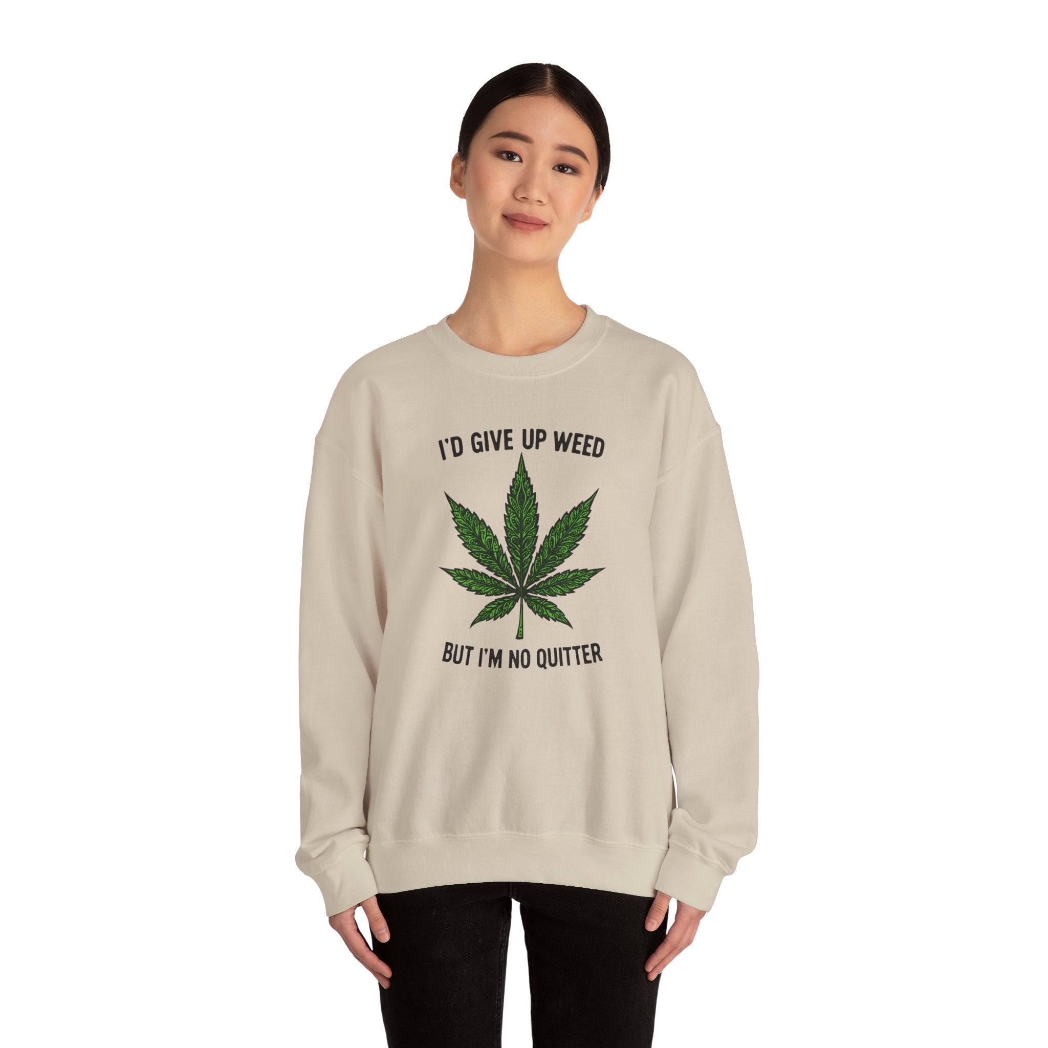 I'd Give Up Weed Crewneck Sweatshirt