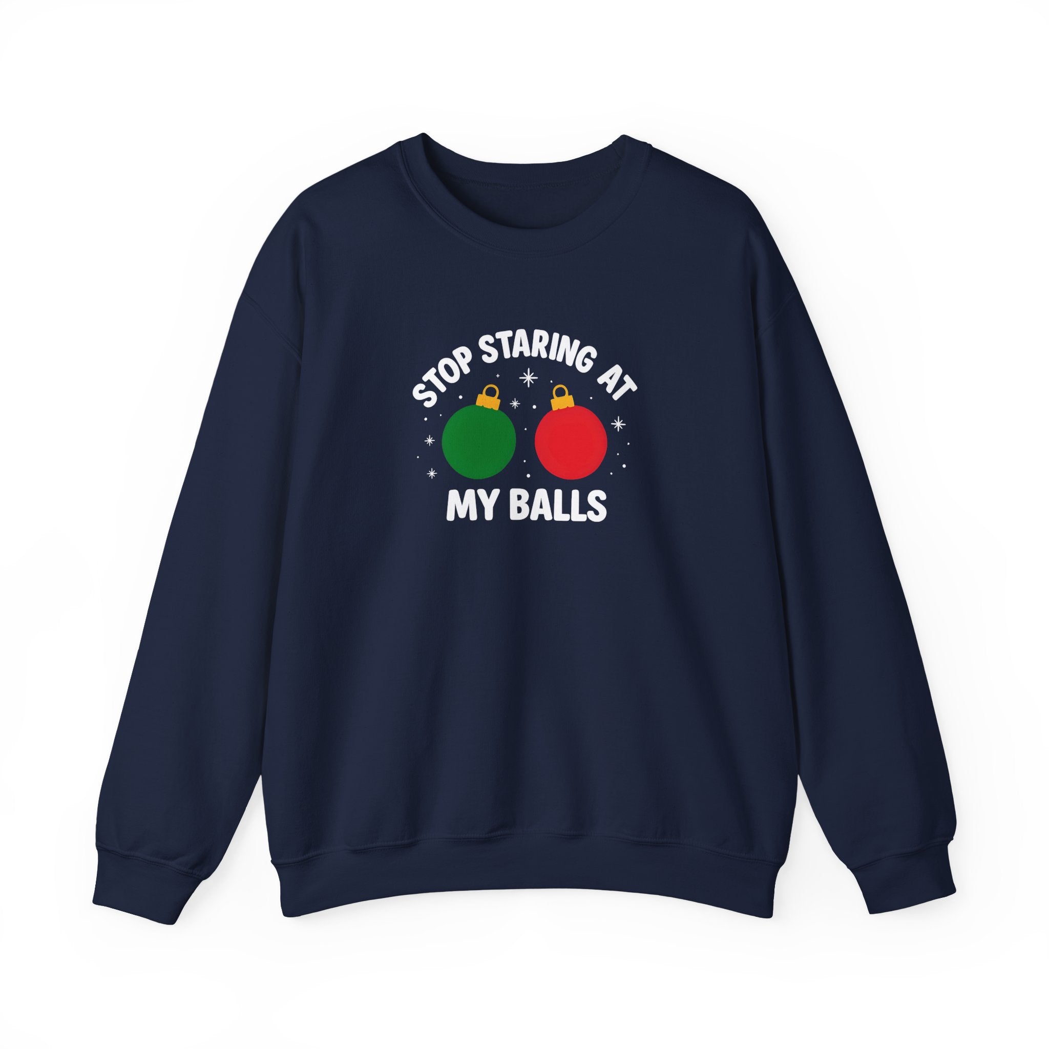Christmas Sweatshirt – "Stop Staring at My Balls" Holiday Ornament Graphic Crewneck