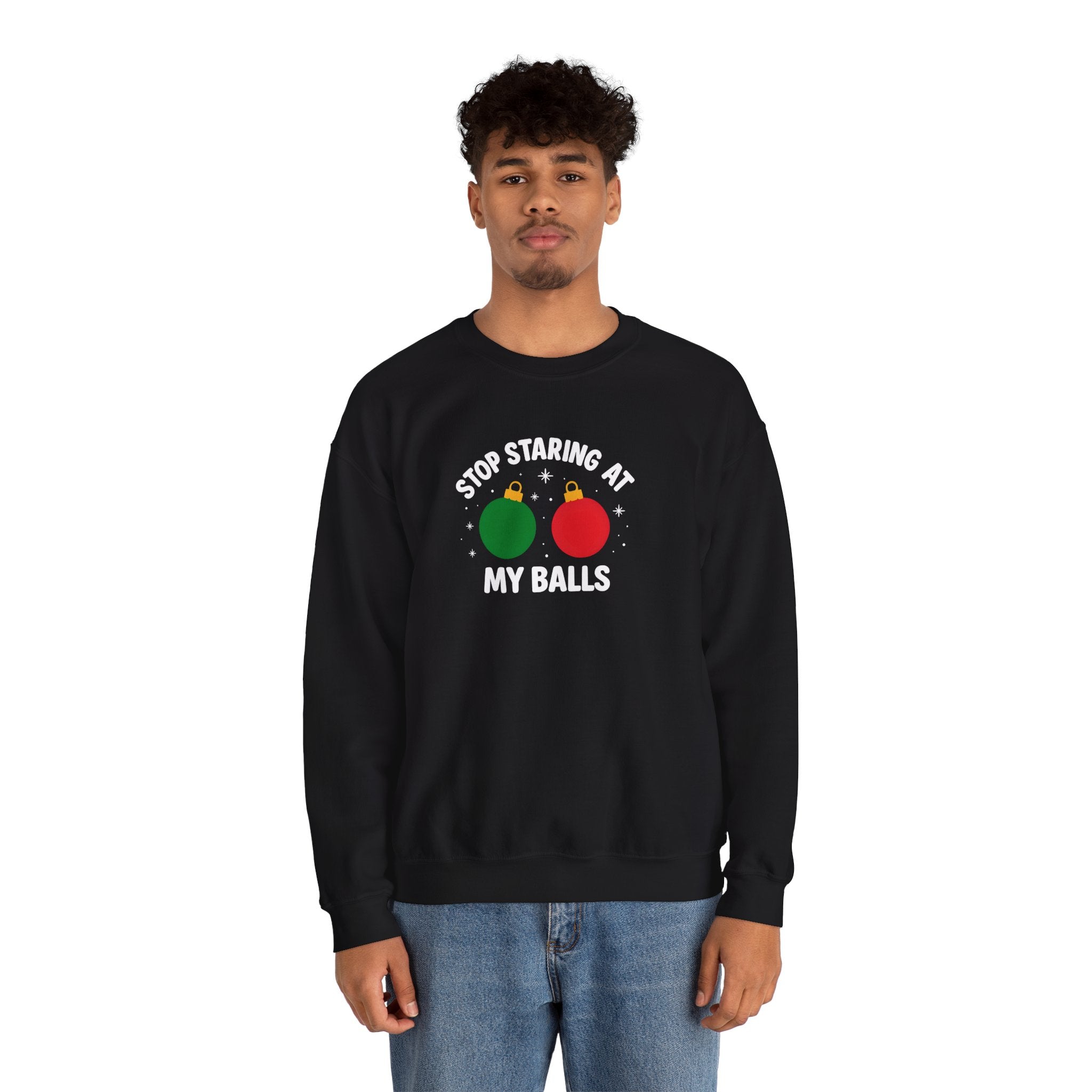 Christmas Sweatshirt – "Stop Staring at My Balls" Holiday Ornament Graphic Crewneck