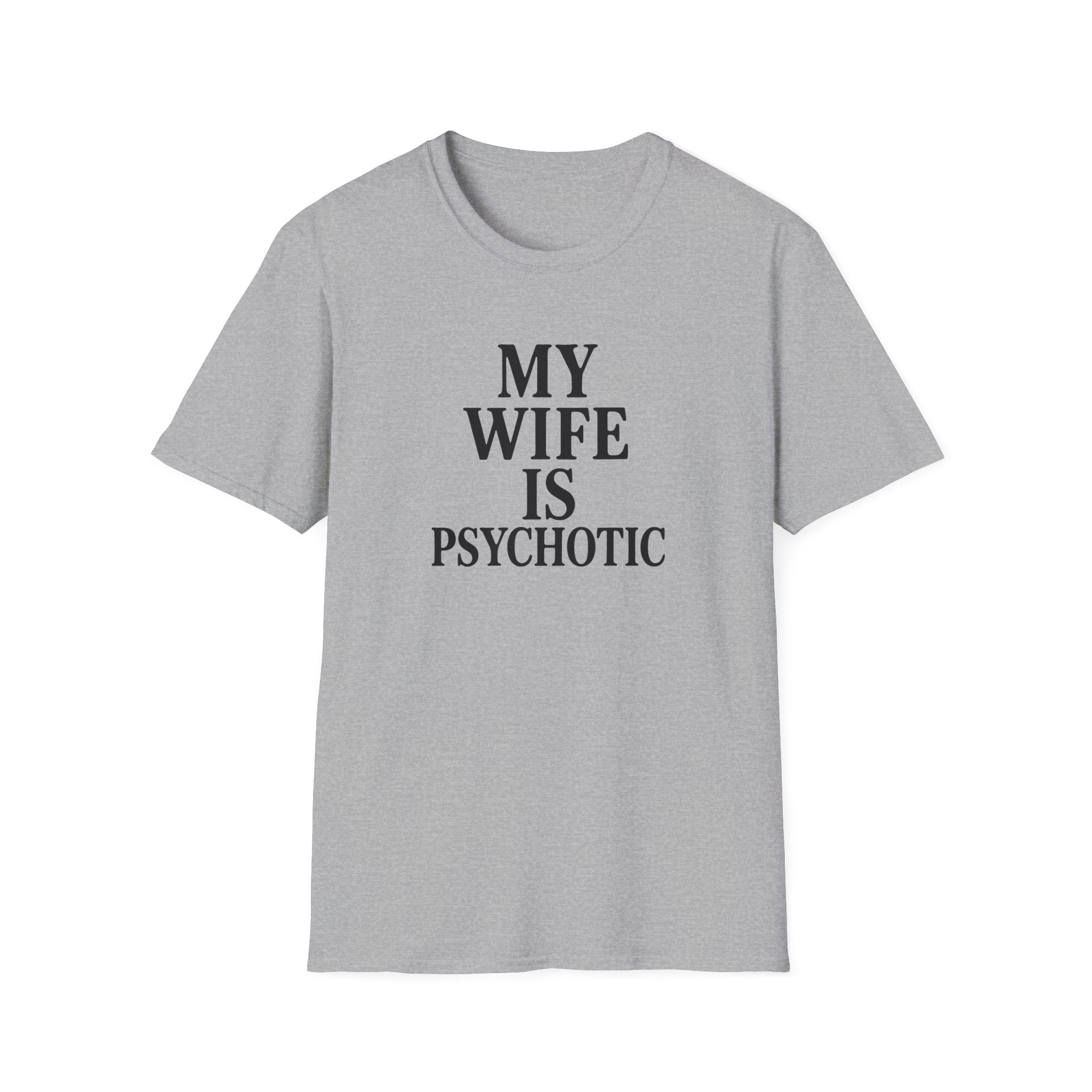 Psychotic Wife Funny Unisex T-Shirt