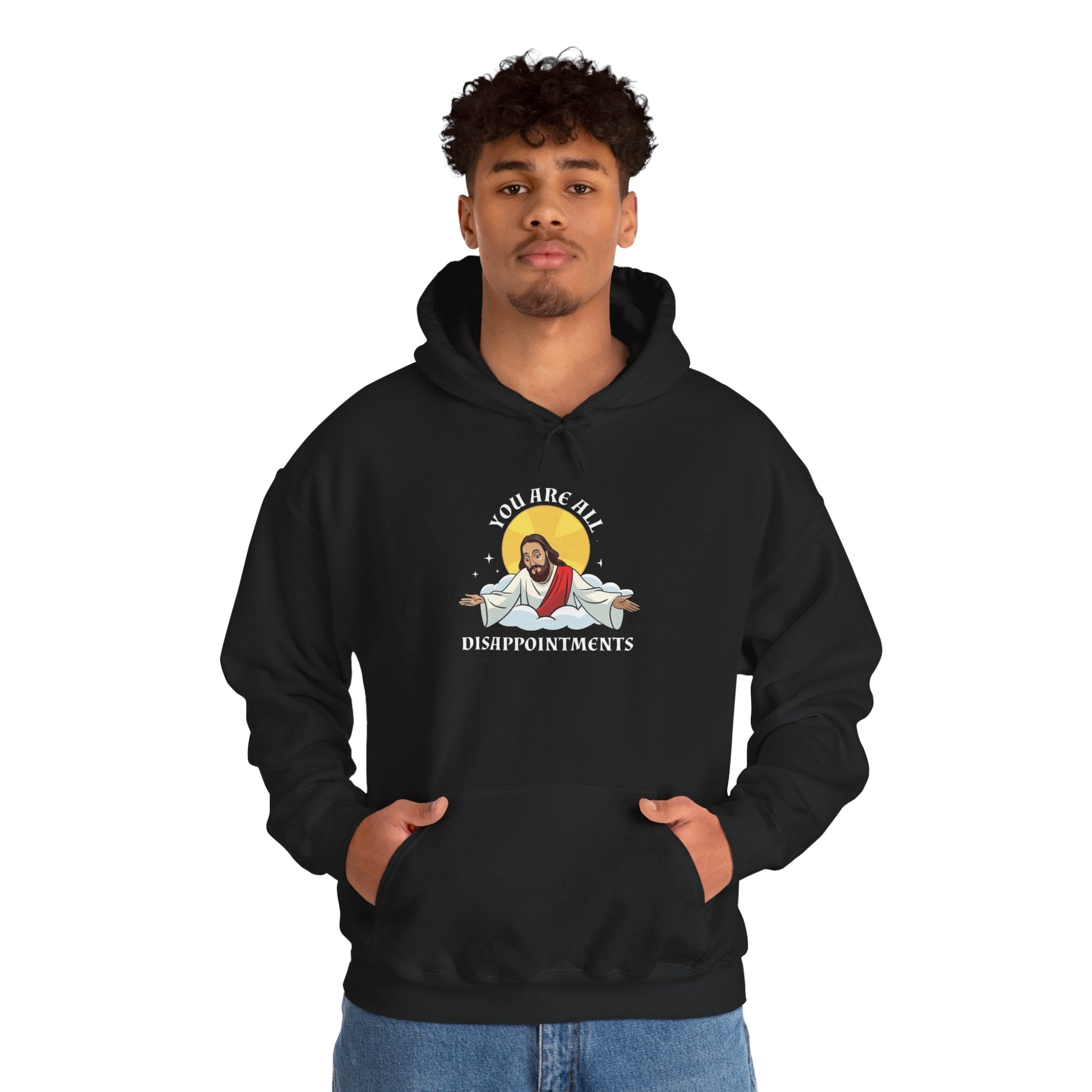 Humorous Unisex Hoodie - 'You Are All Disappointments'