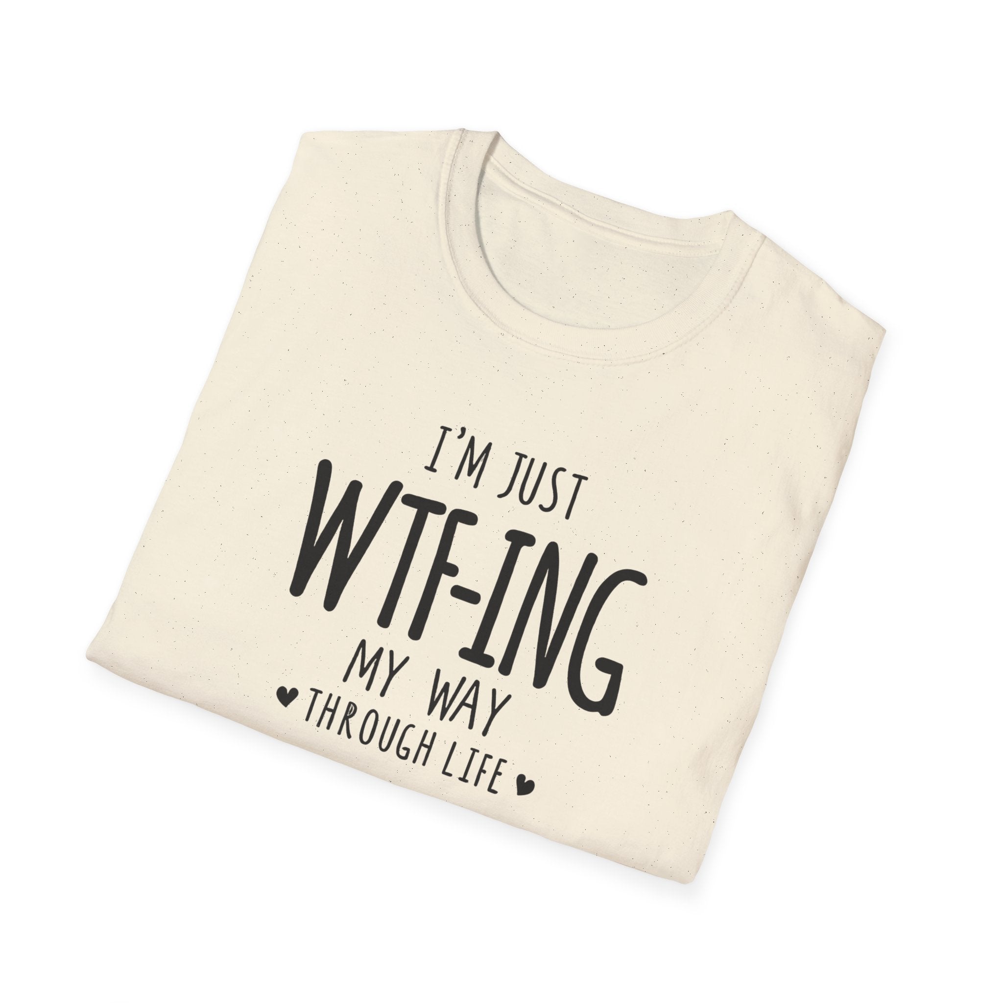 WTFing My Way T-Shirt, Funny Graphic Tee, Unisex Humor Shirt, Casual Wear, Gift for Friends, Everyday Fashion