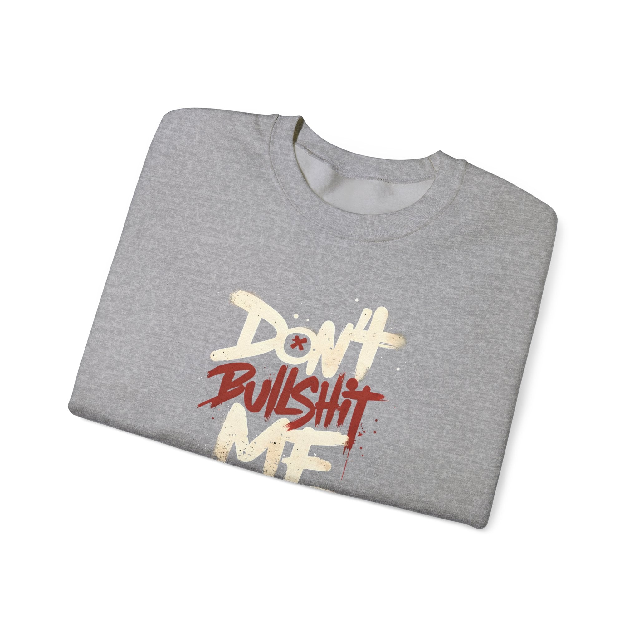 Bold Statement Crewneck Sweatshirt - Don't Bullshit Me, Unisex Pullover, Casual Gift, Streetwear Style, Perfect for Everyday Wear