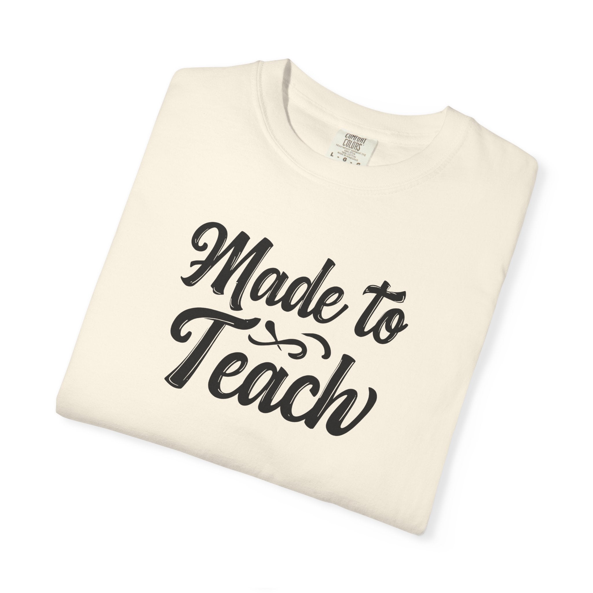 Made to Teach Unisex Garment-Dyed T-Shirt