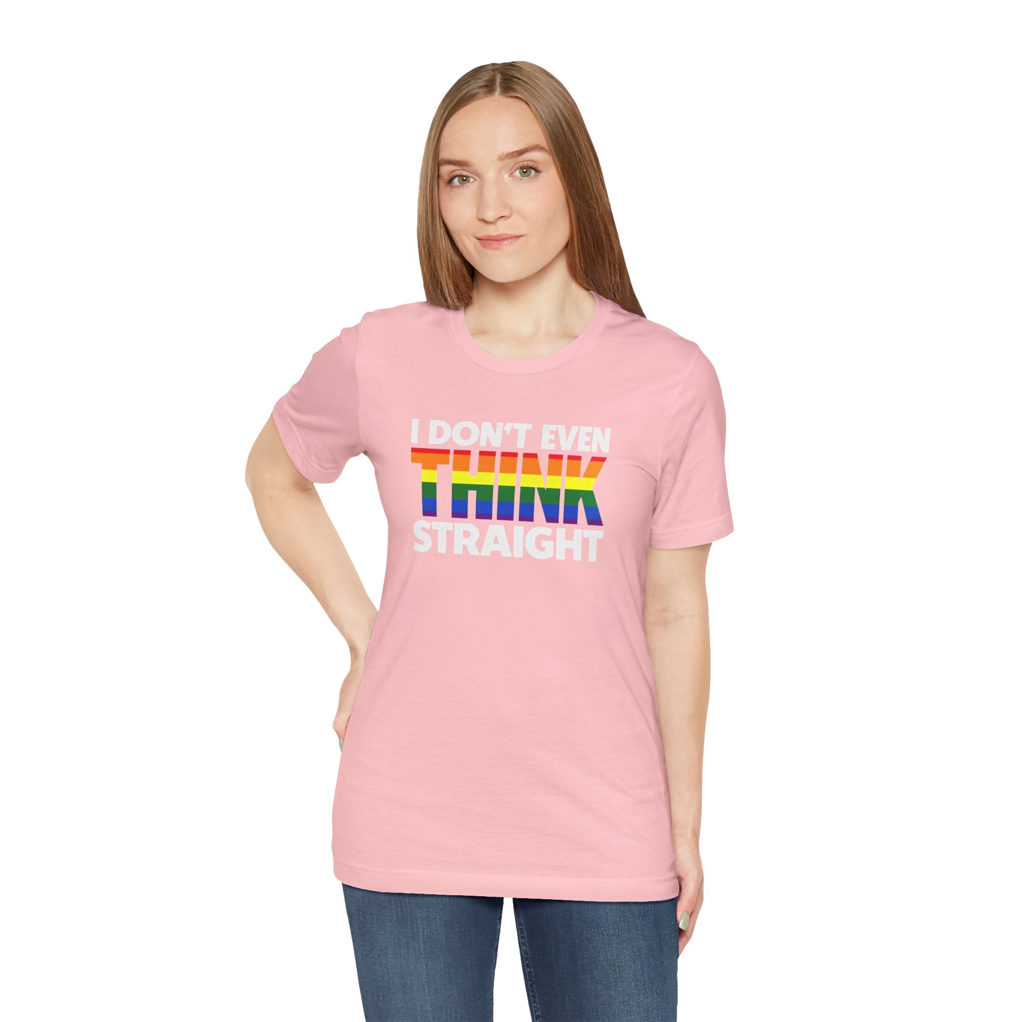I Don't Even Think Straight Tee — Rainbow Pride Graphic T-Shirt