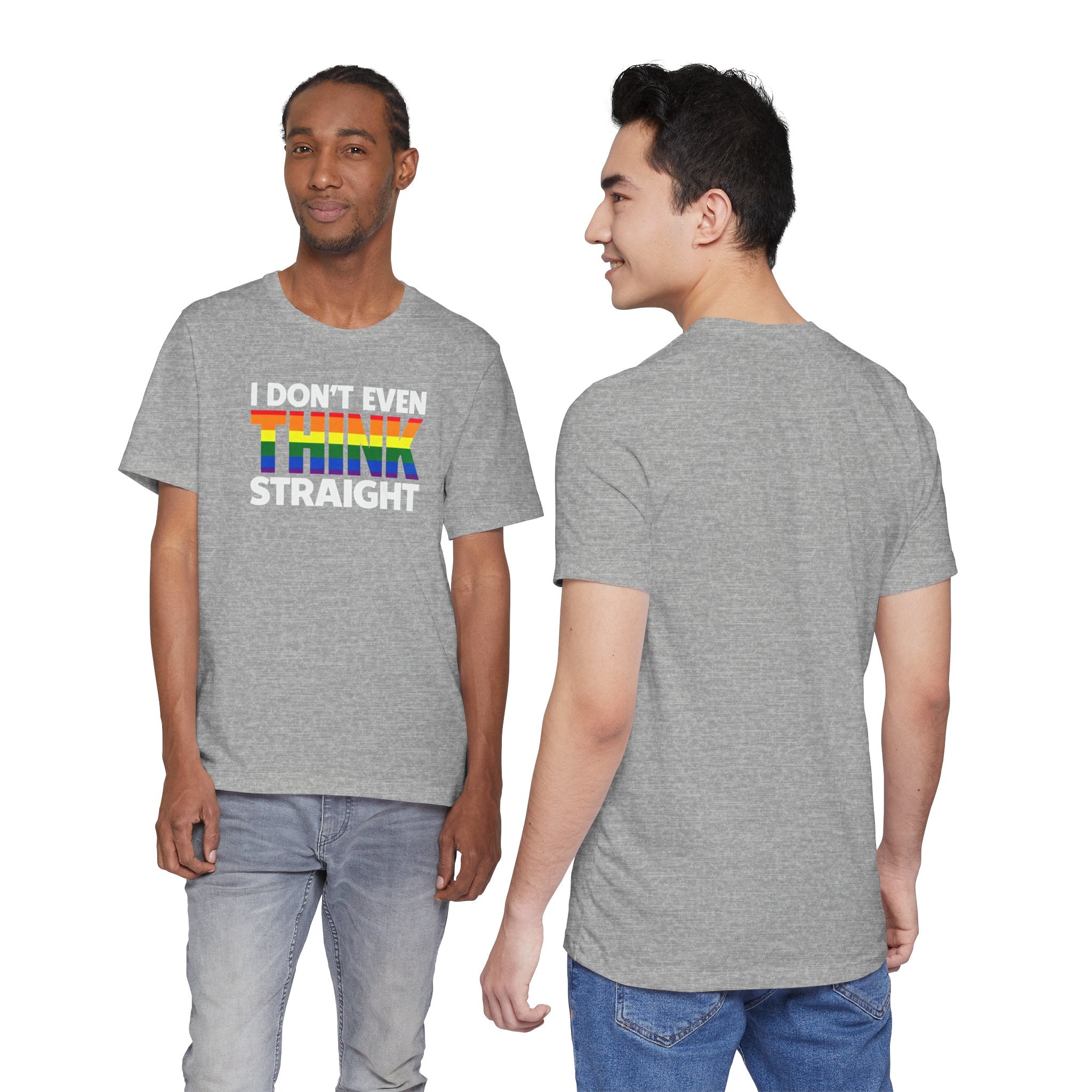 I Don't Even Think Straight Tee — Rainbow Pride Graphic T-Shirt