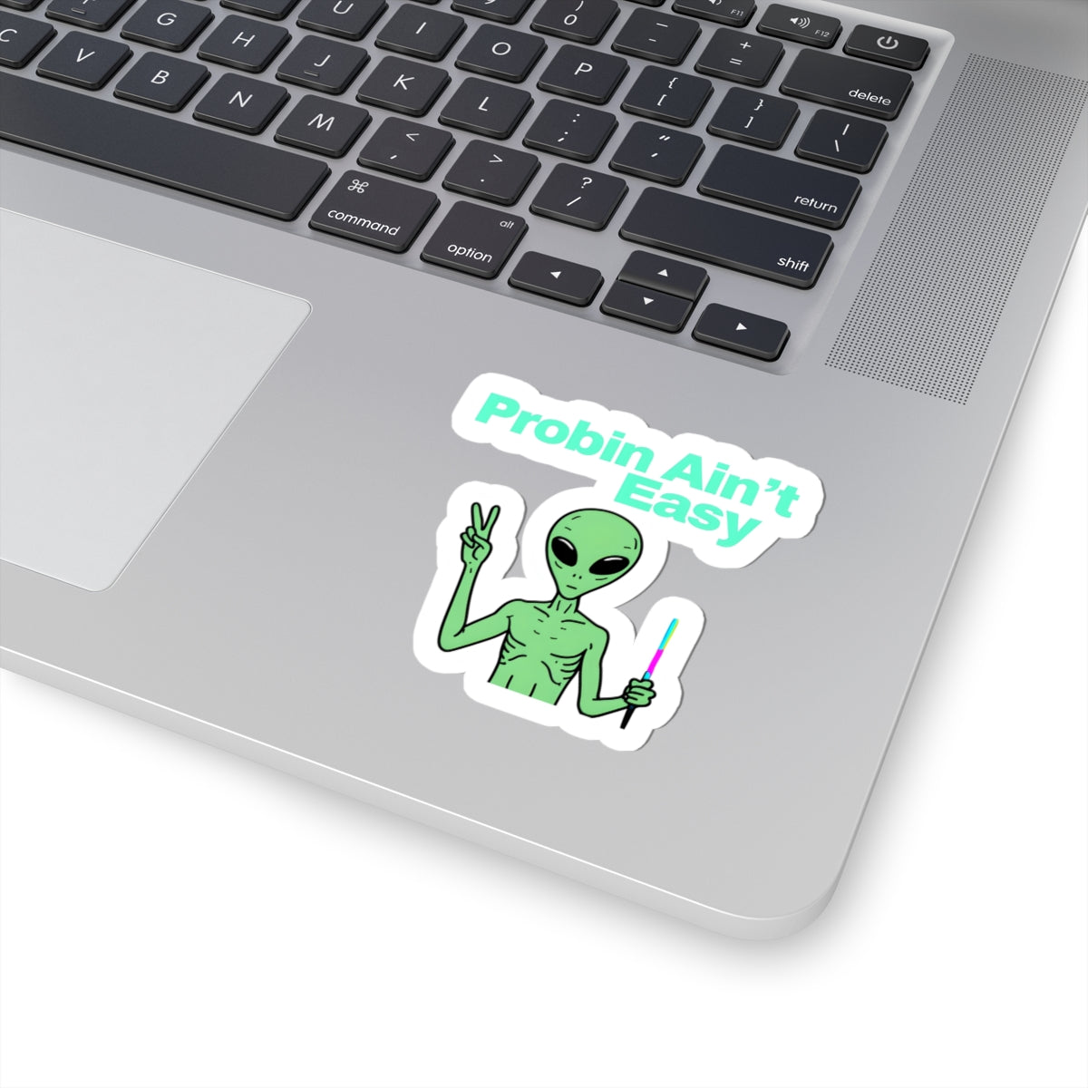 Probin Ain't Easy Alien Kiss-Cut Stickers - Fun & Quirky Decals for Laptop & Phone