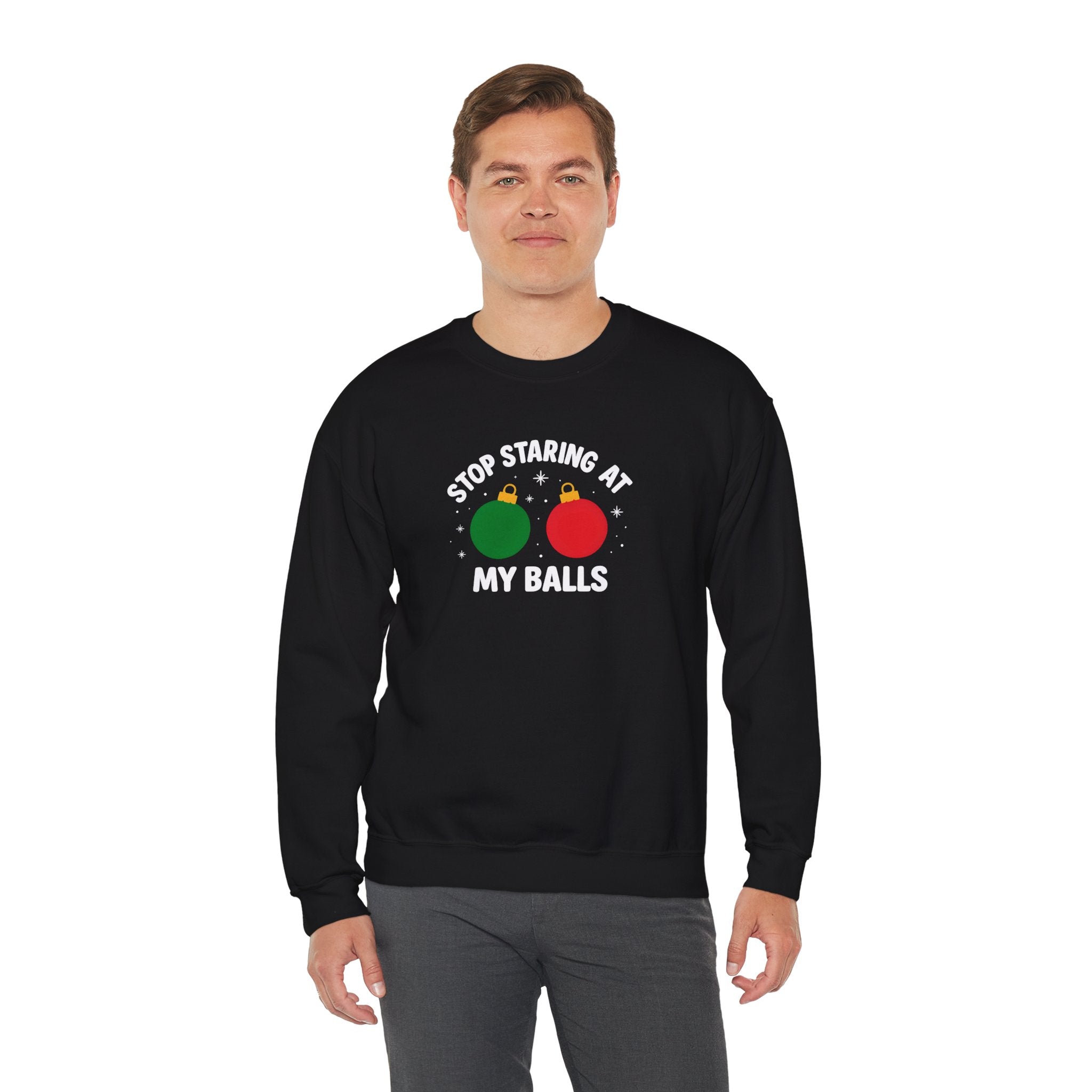 Christmas Sweatshirt – "Stop Staring at My Balls" Holiday Ornament Graphic Crewneck