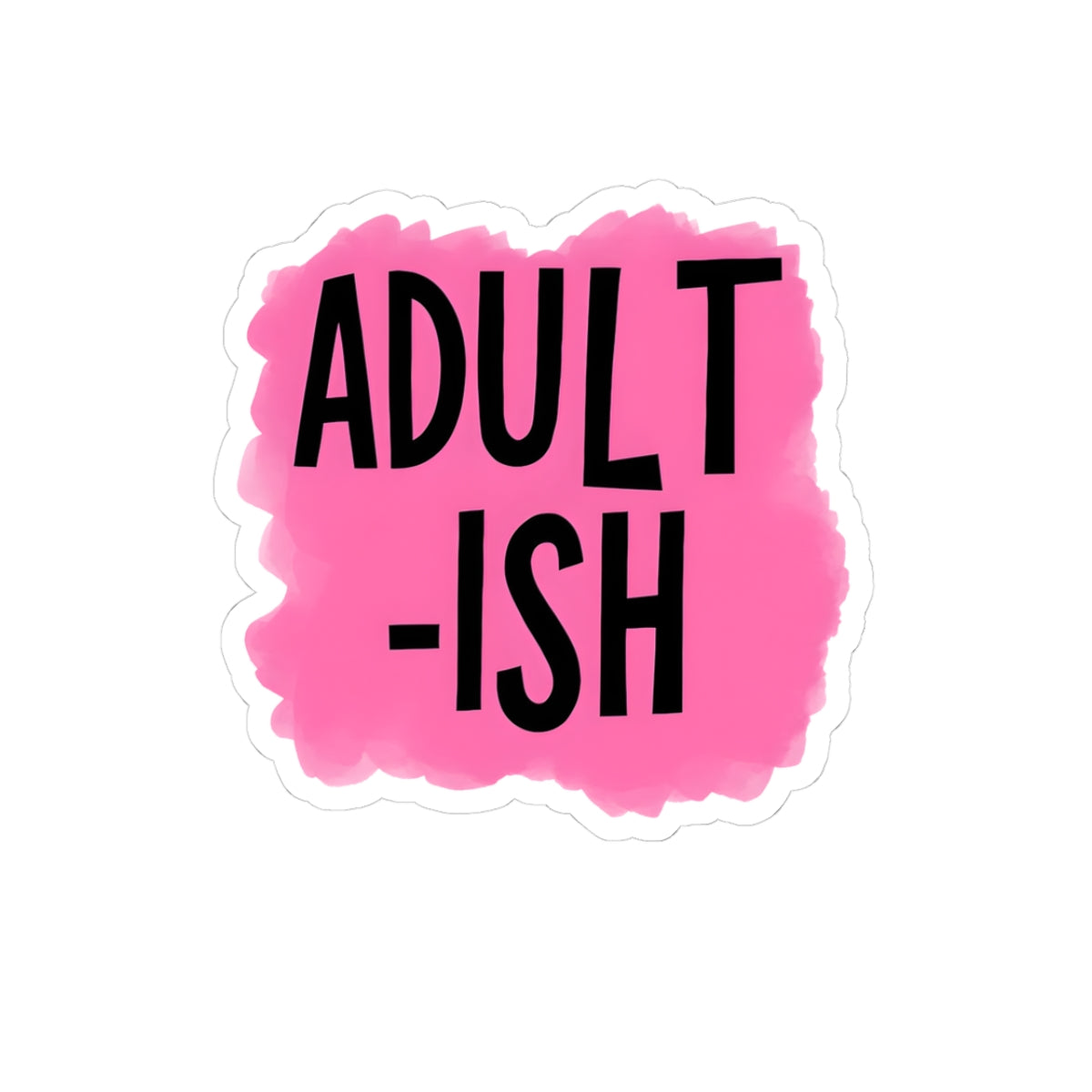 Adult-Ish Kiss-Cut Stickers | Fun Wall Decor, Laptop Stickers, Gift for College Students, Humor Stickers, Funny Adulting Reminders