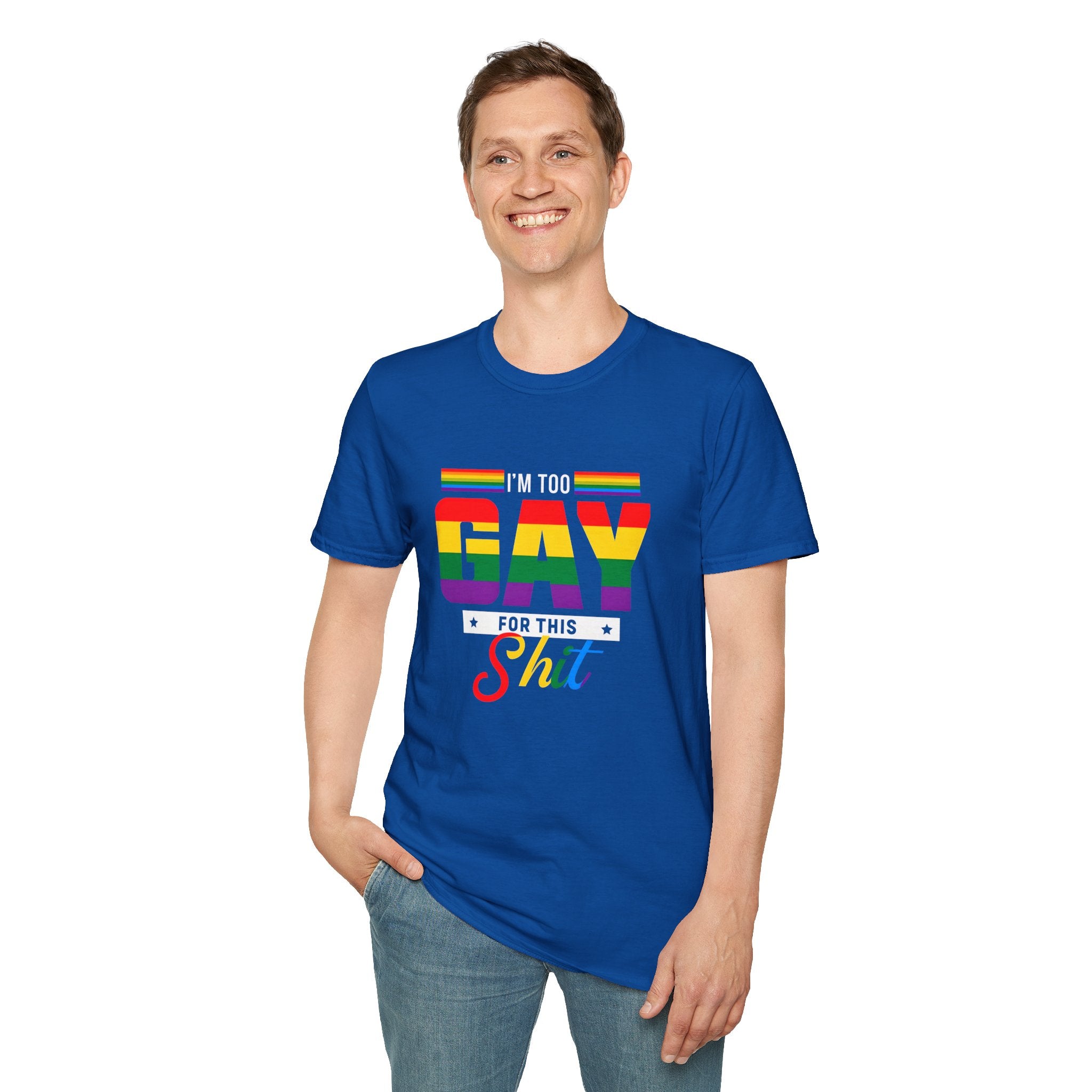 Too Gay For This Shit Rainbow T-Shirt — LGBTQ Pride Graphic Tee