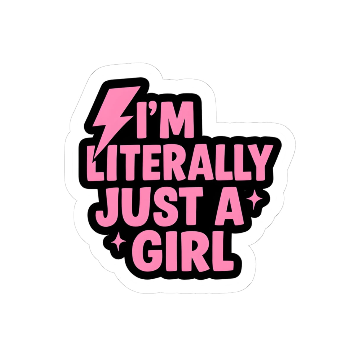 Empowering Kiss-Cut Stickers - "I'm Literally Just a Girl"