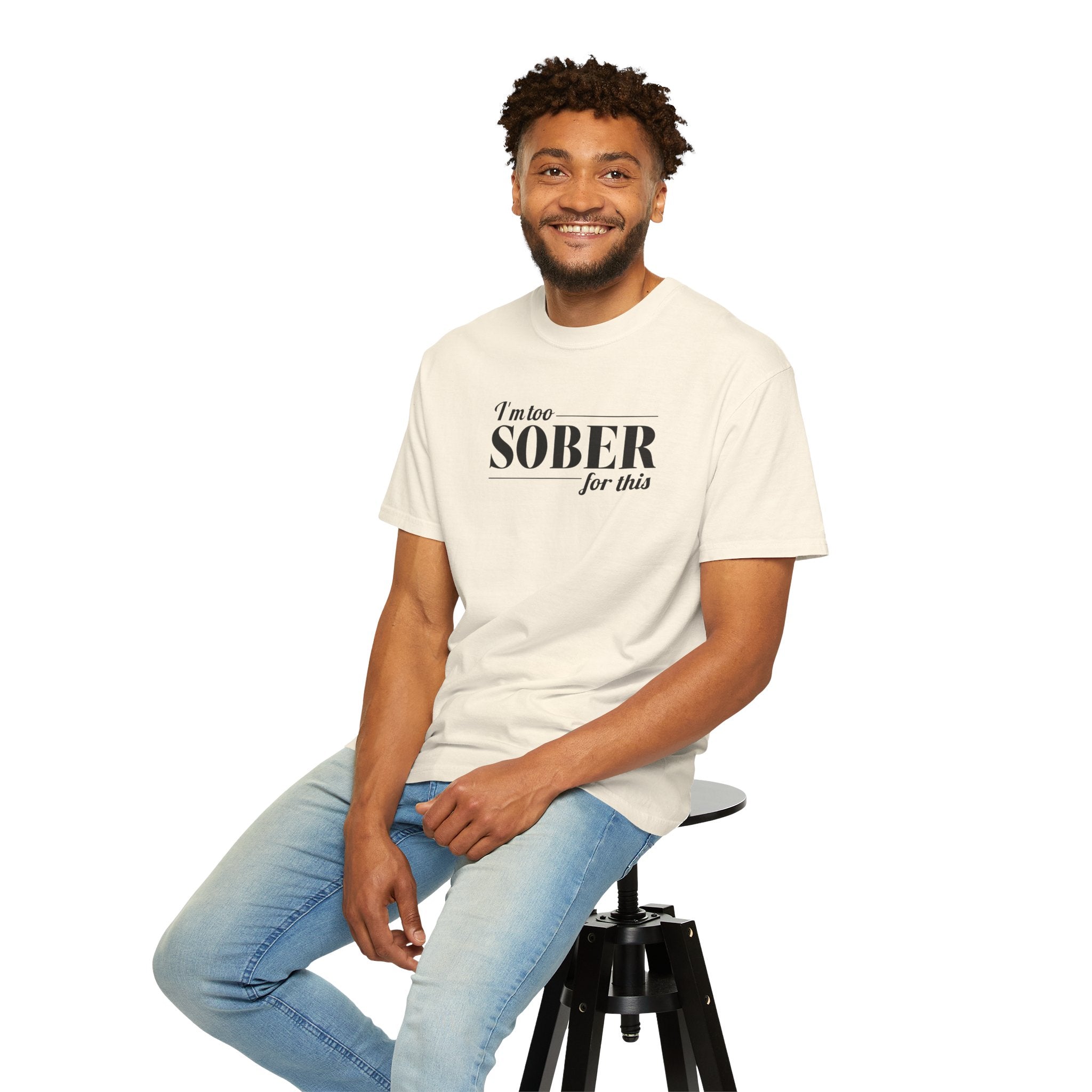 Unisex Garment-Dyed T-shirt I'm to sober tee