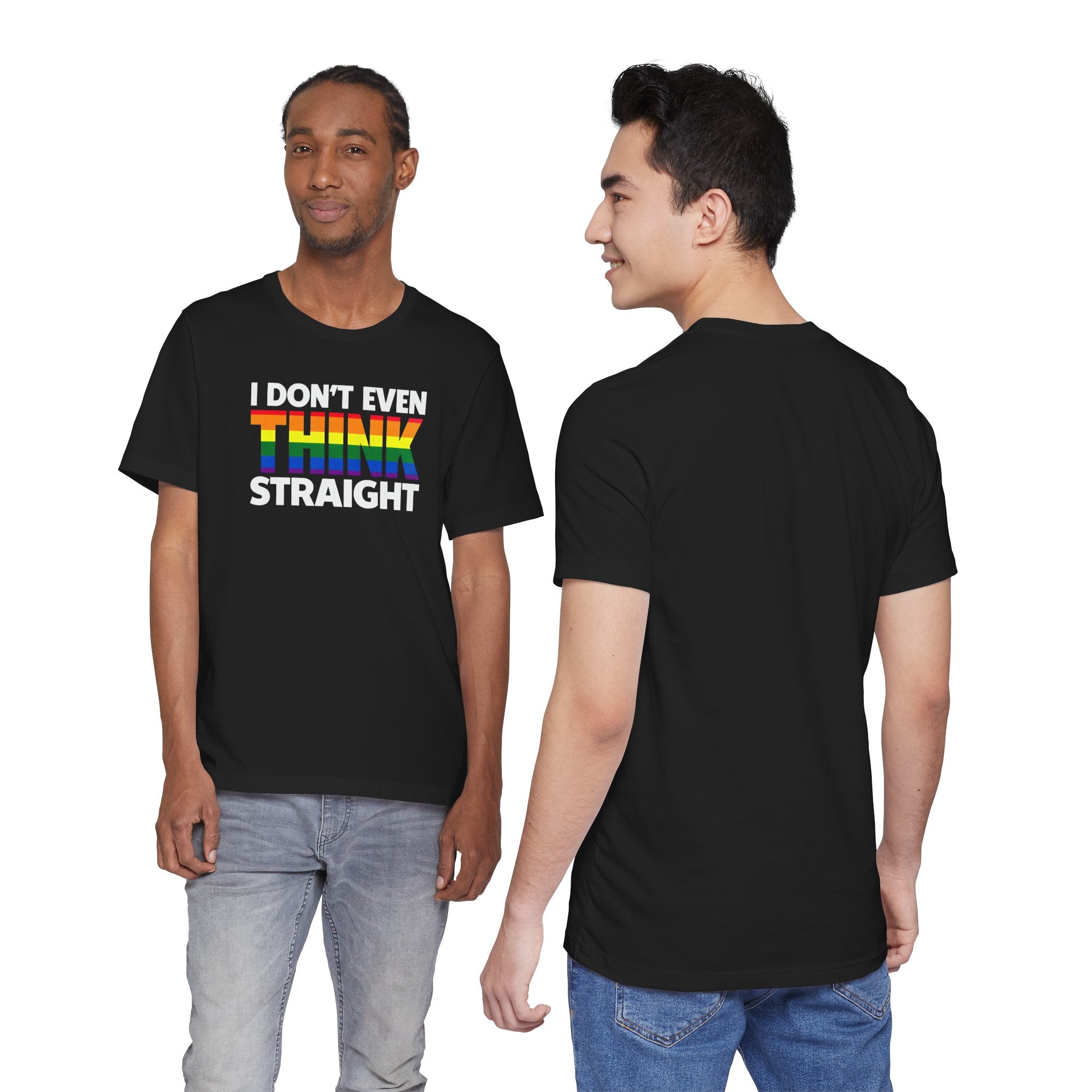 I Don't Even Think Straight Tee — Rainbow Pride Graphic T-Shirt