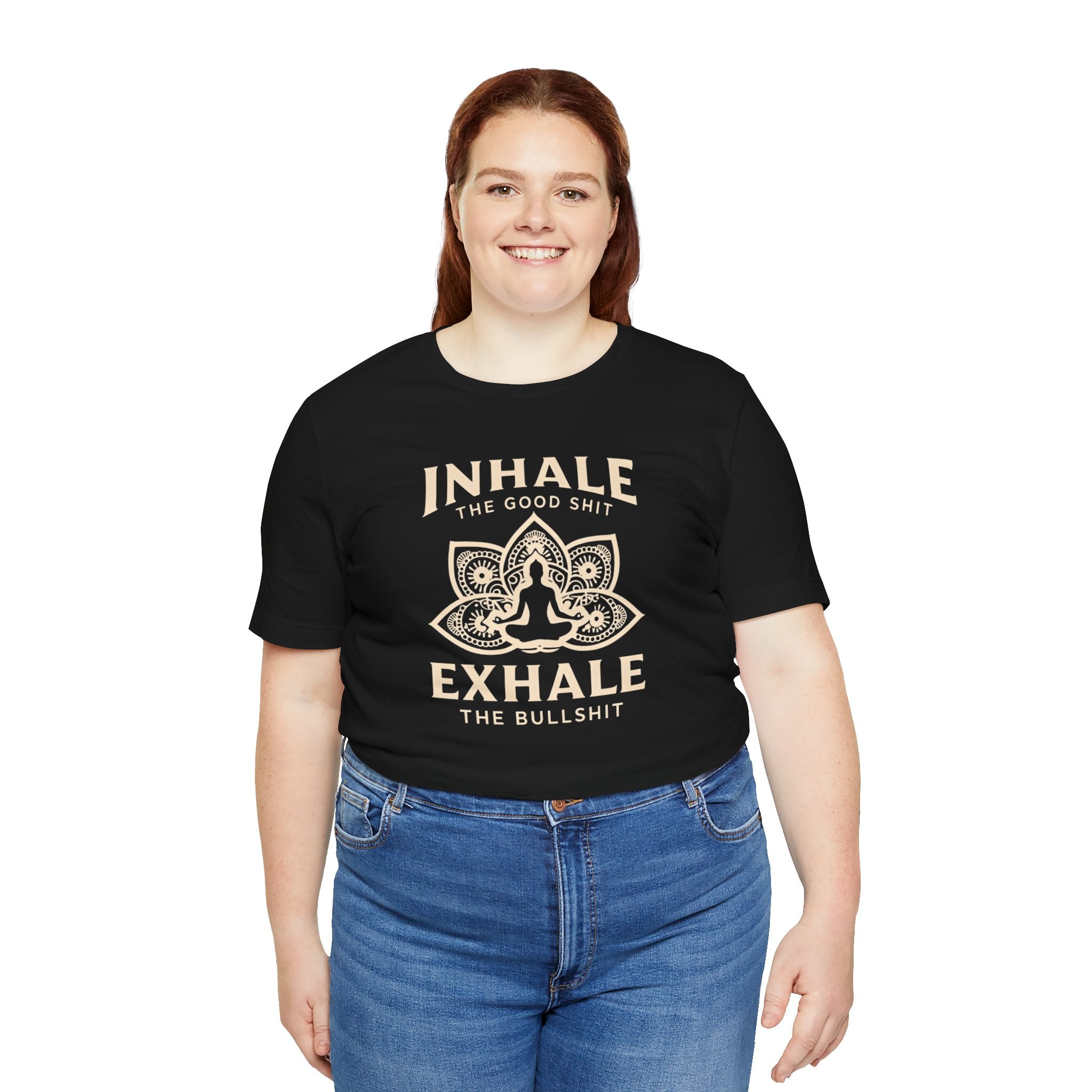 Inhale the Good, Exhale the Bullshit T-Shirt — Yoga Meditation Graphic Tee