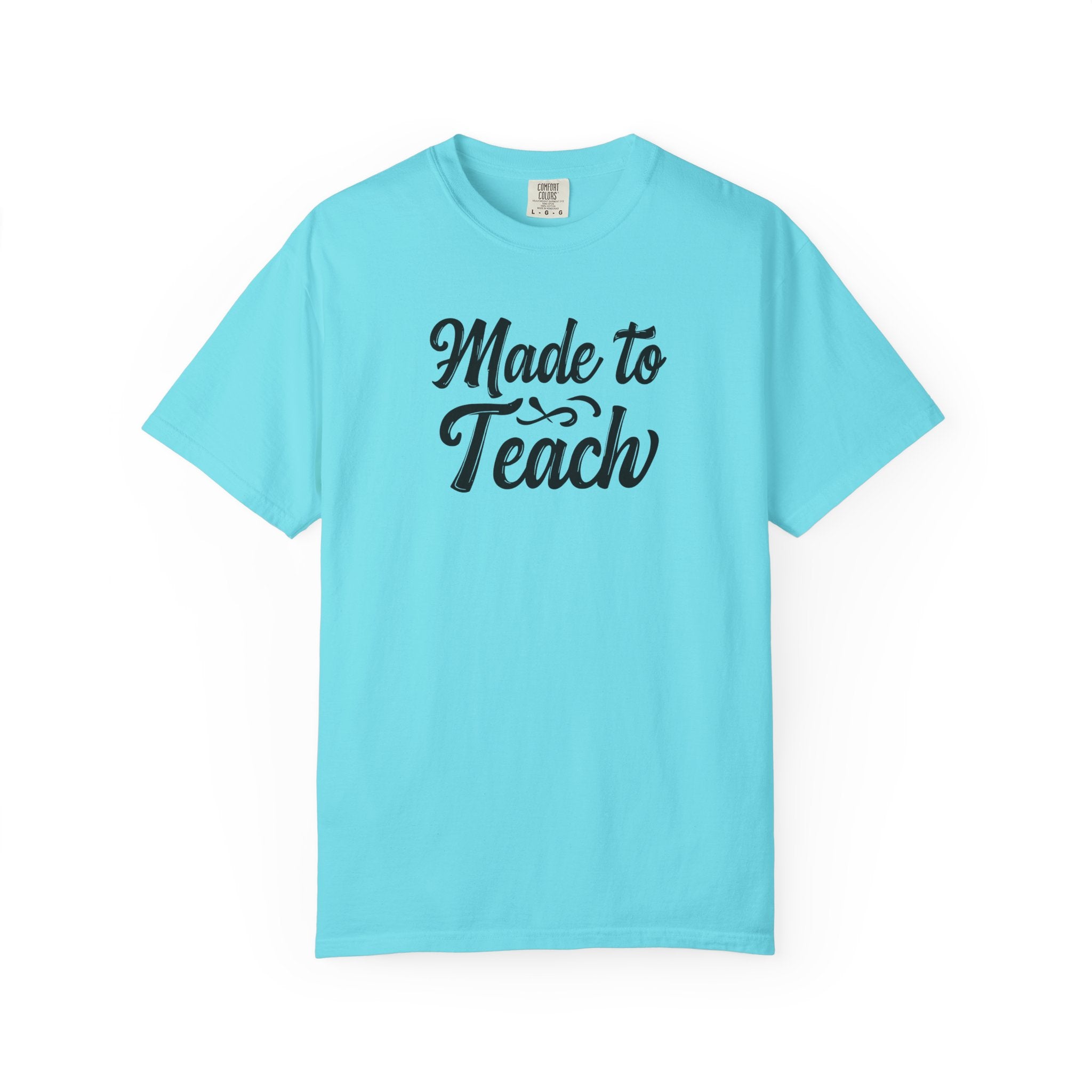 Made to Teach Unisex Garment-Dyed T-Shirt