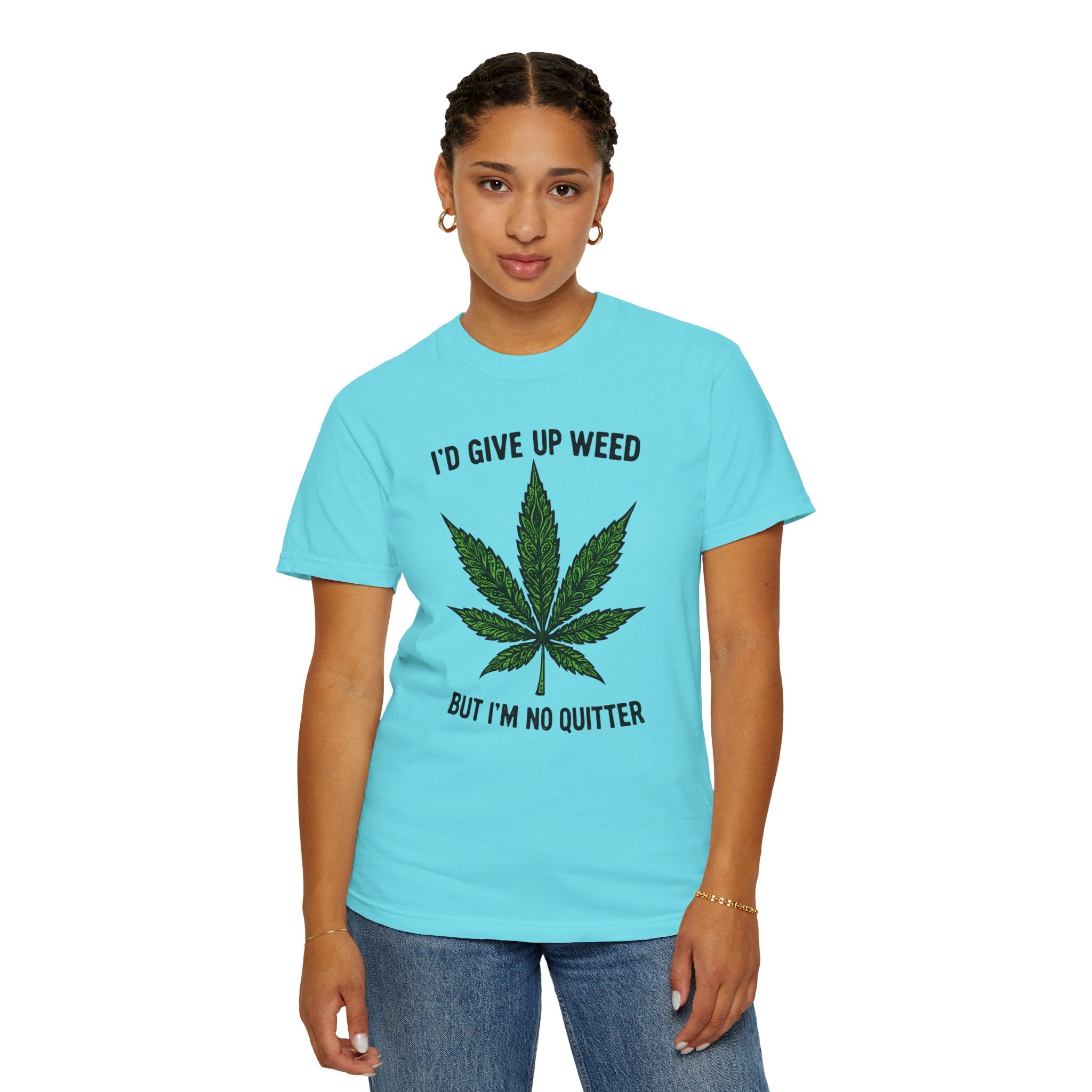 Cannabis Quote Unisex T-Shirt - 'I'd Give Up Weed But I'm No Quitter'