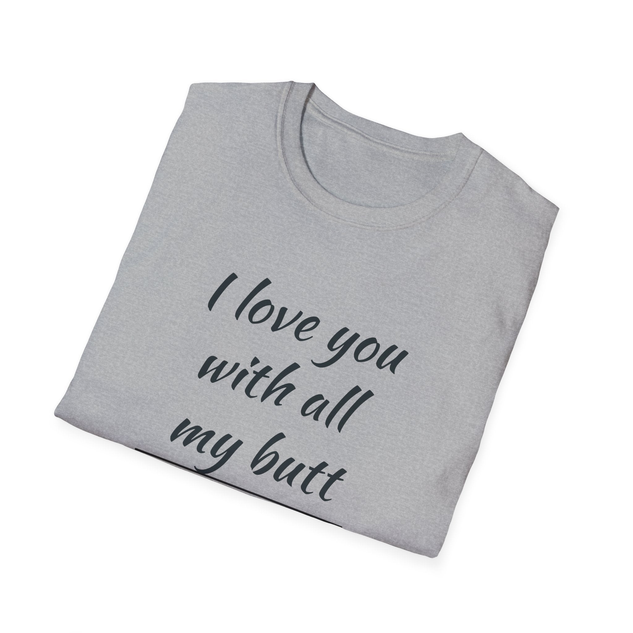 Love You with All My Butt Unisex T-Shirt, Funny Gift for Partner, Cute Couple Tee, Relationship Humor Shirt, Casual Wear