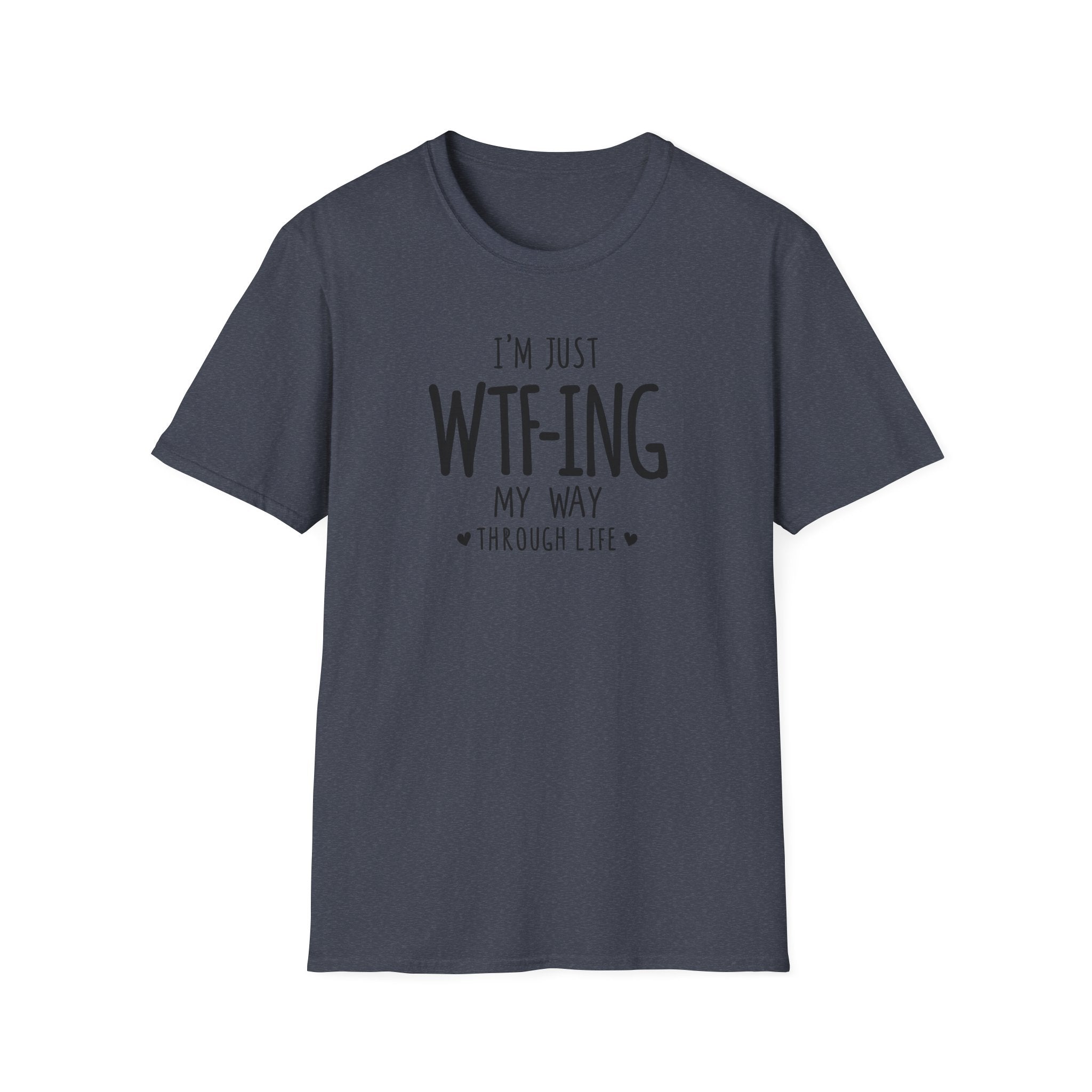 WTFing My Way T-Shirt, Funny Graphic Tee, Unisex Humor Shirt, Casual Wear, Gift for Friends, Everyday Fashion
