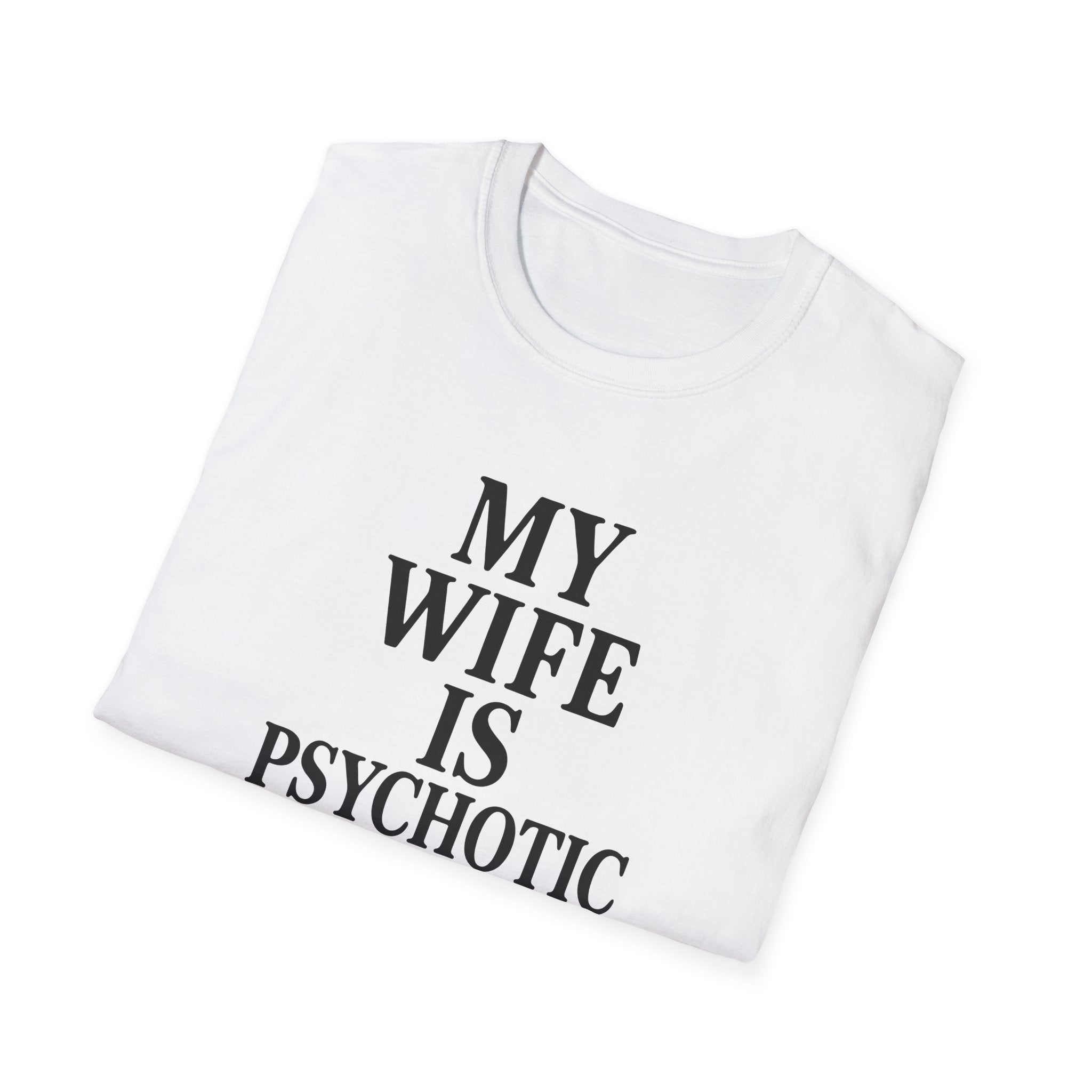 Psychotic Wife Funny Unisex T-Shirt