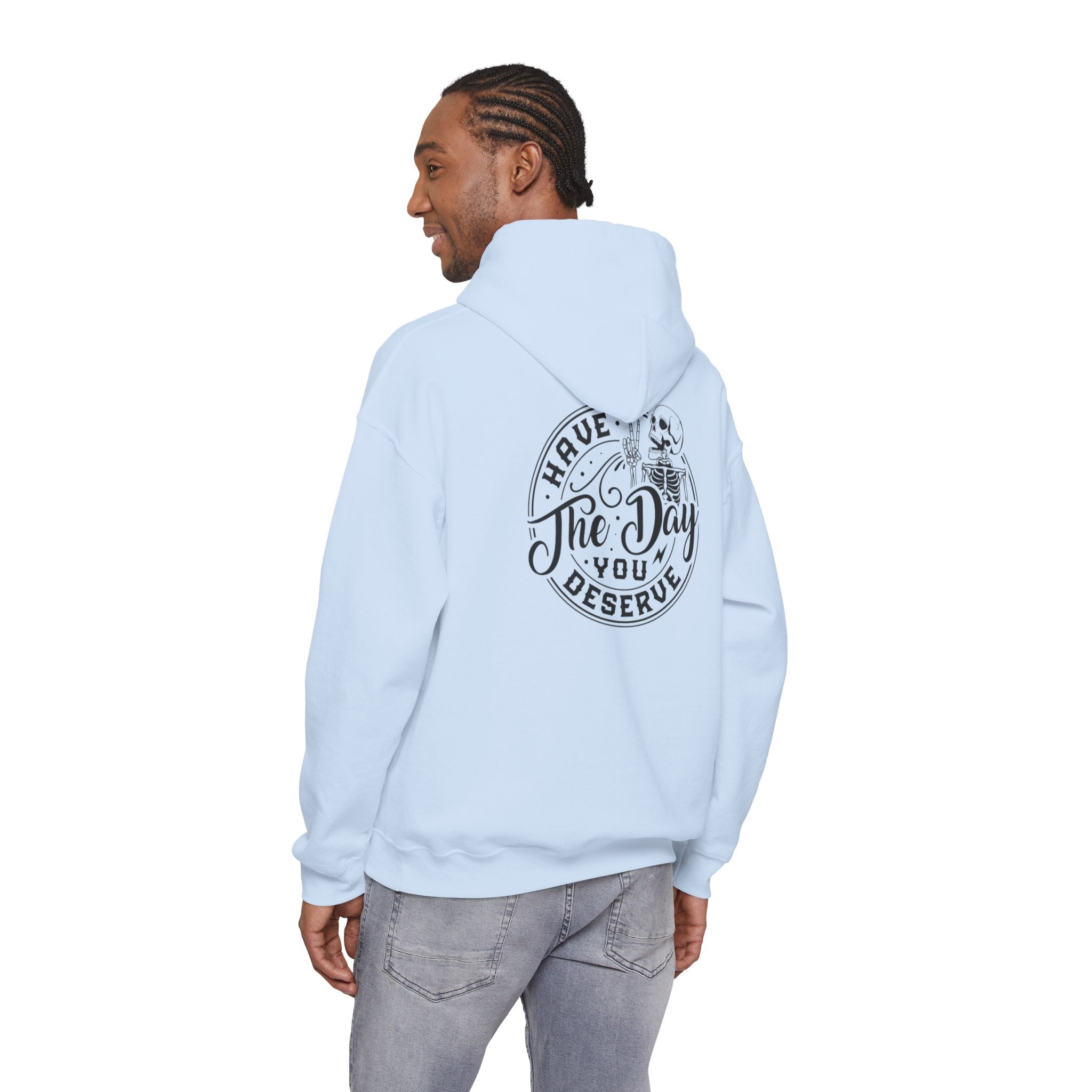 Hooded Sweatshirt - 'Have the Day You Deserve'