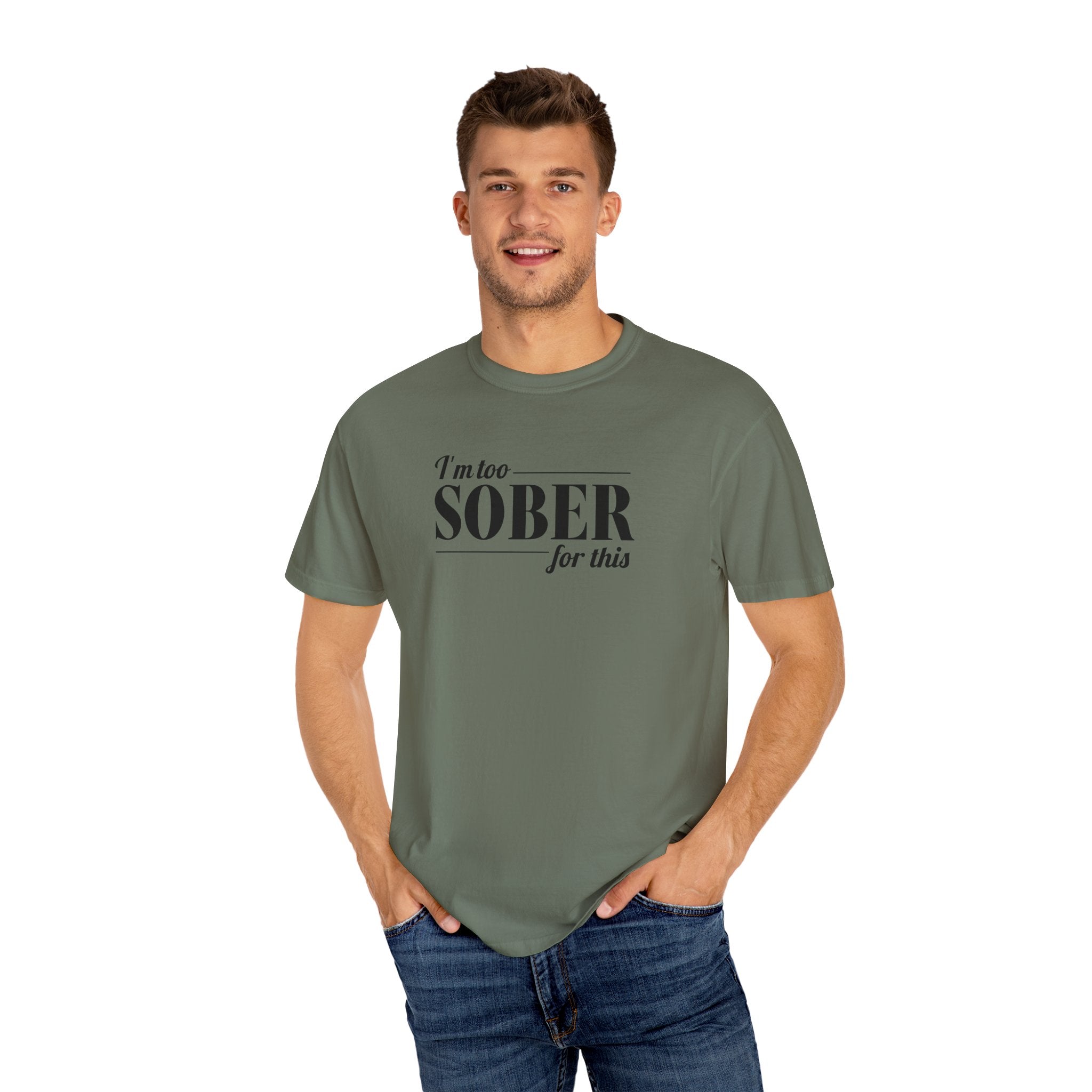 Unisex Garment-Dyed T-shirt I'm to sober tee