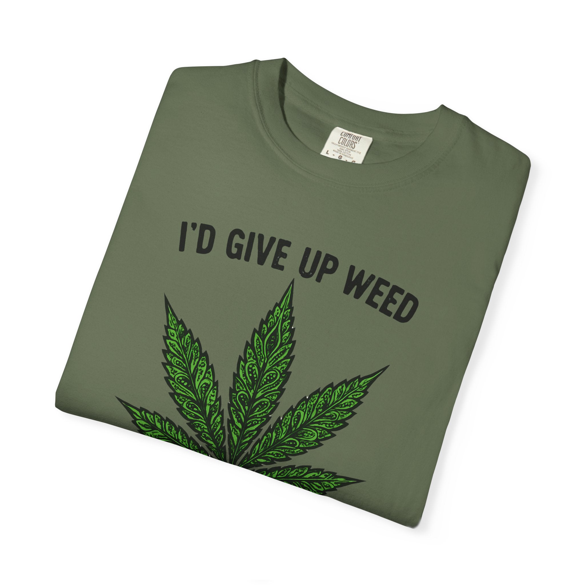 Cannabis Quote Unisex T-Shirt - 'I'd Give Up Weed But I'm No Quitter'