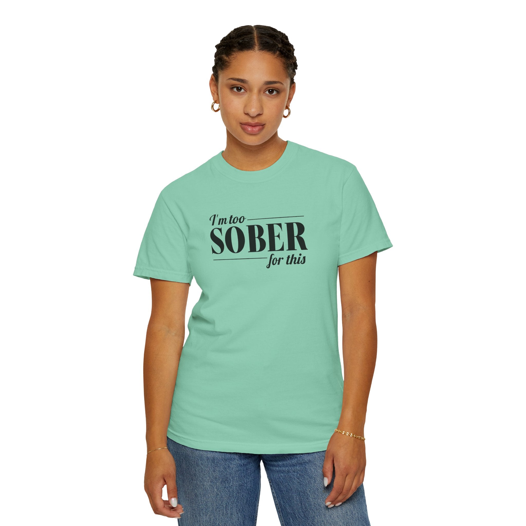 Unisex Garment-Dyed T-shirt I'm to sober tee