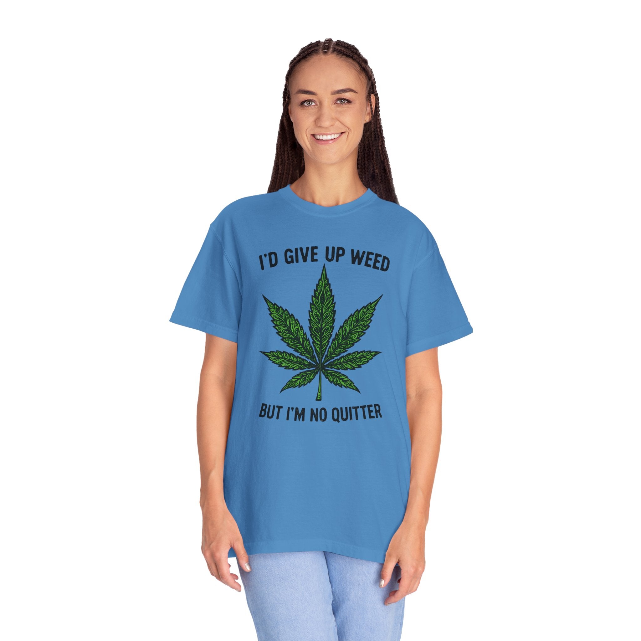 Cannabis Quote Unisex T-Shirt - 'I'd Give Up Weed But I'm No Quitter'