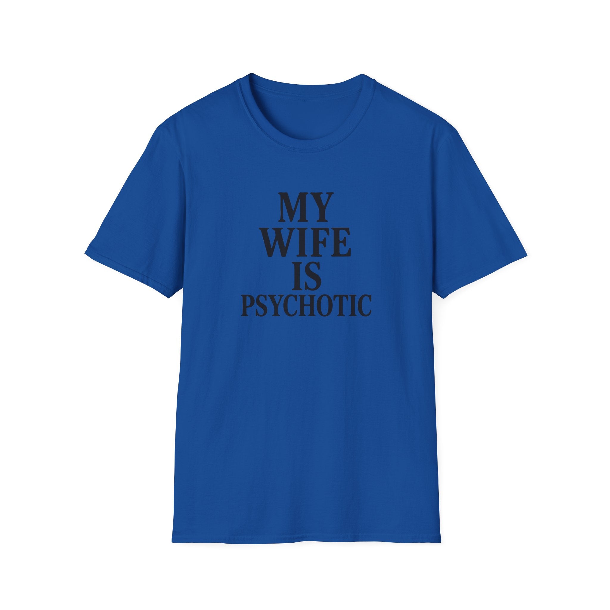 Psychotic Wife Funny Unisex T-Shirt