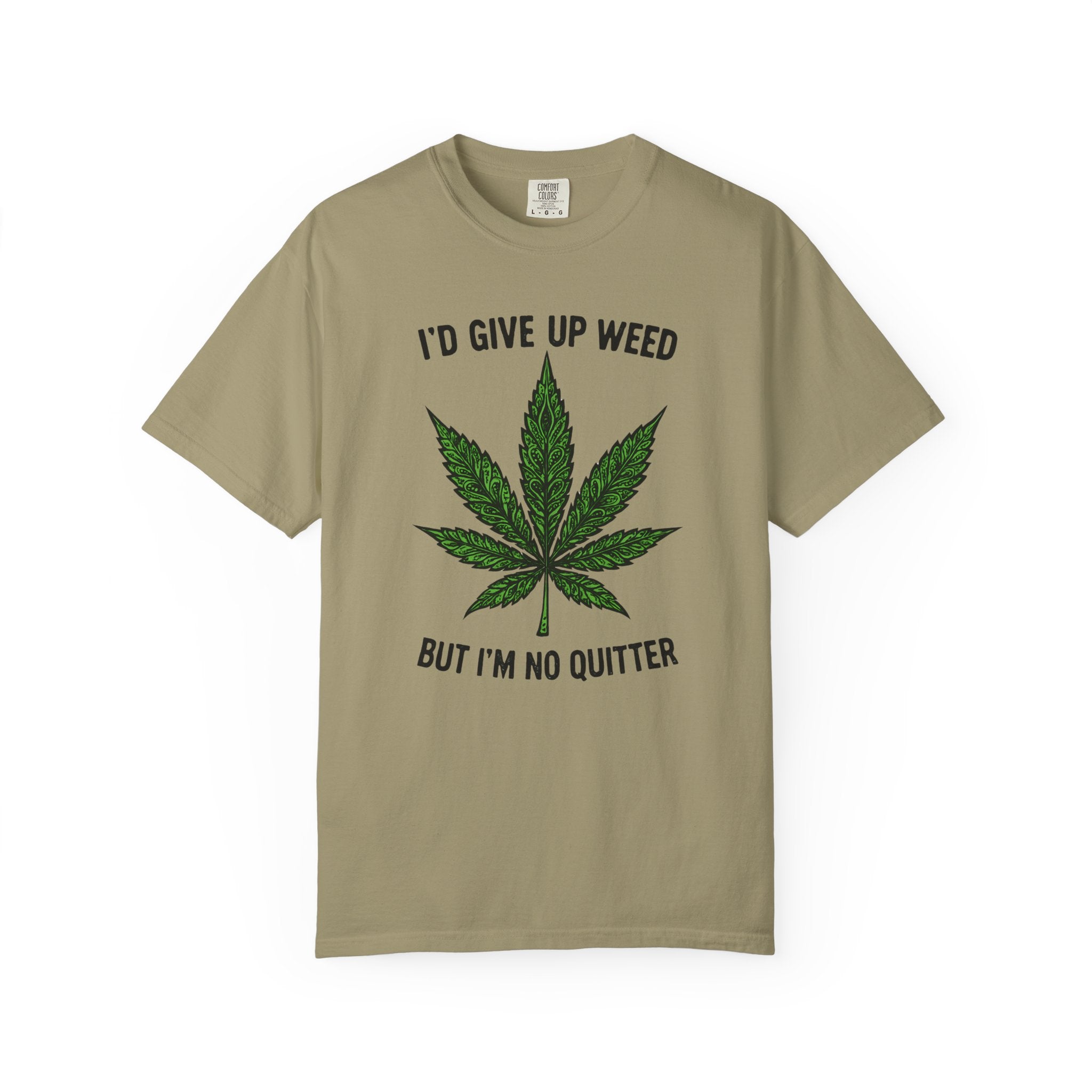 Cannabis Quote Unisex T-Shirt - 'I'd Give Up Weed But I'm No Quitter'