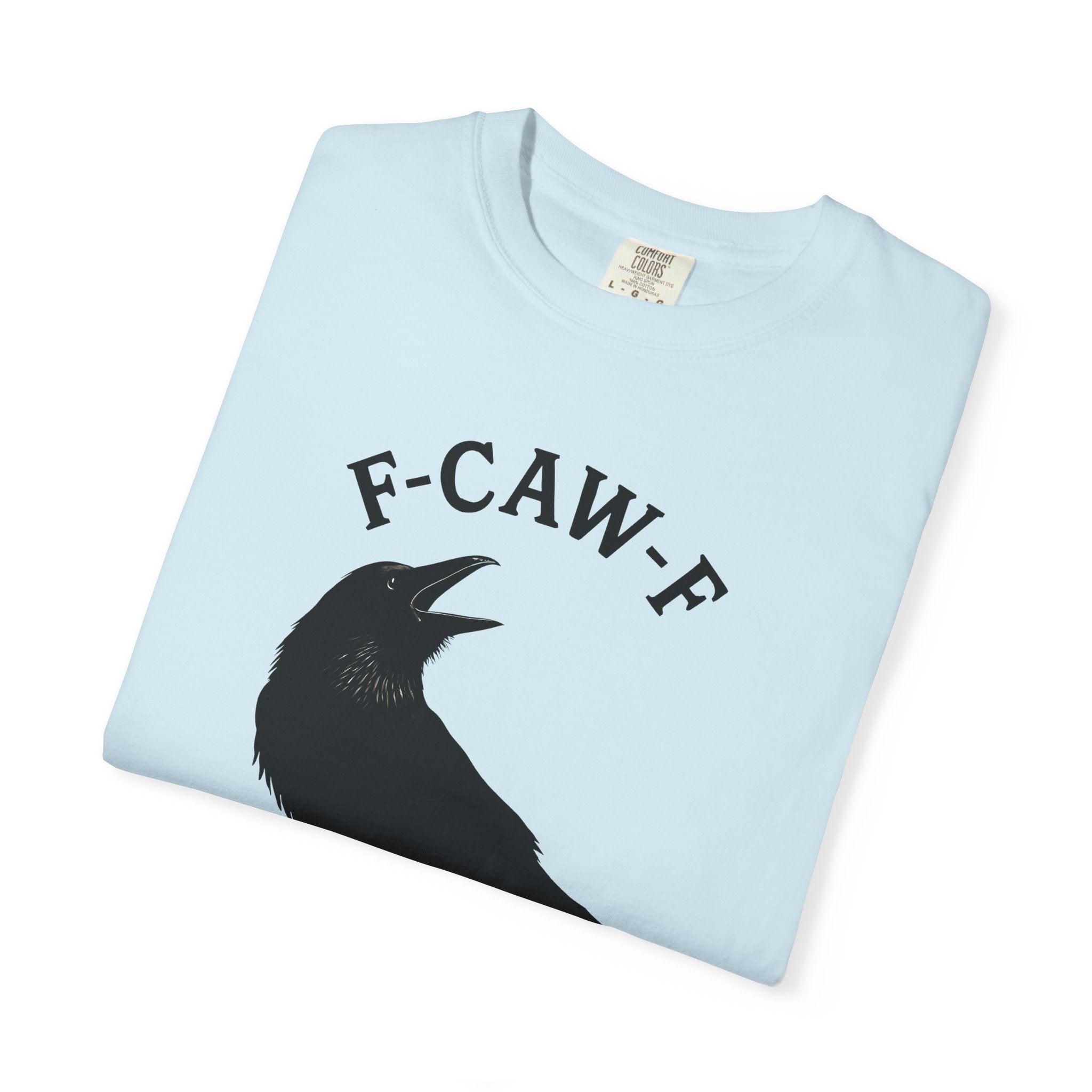 F-Caw-F Unisex Garment-Dyed T-Shirt