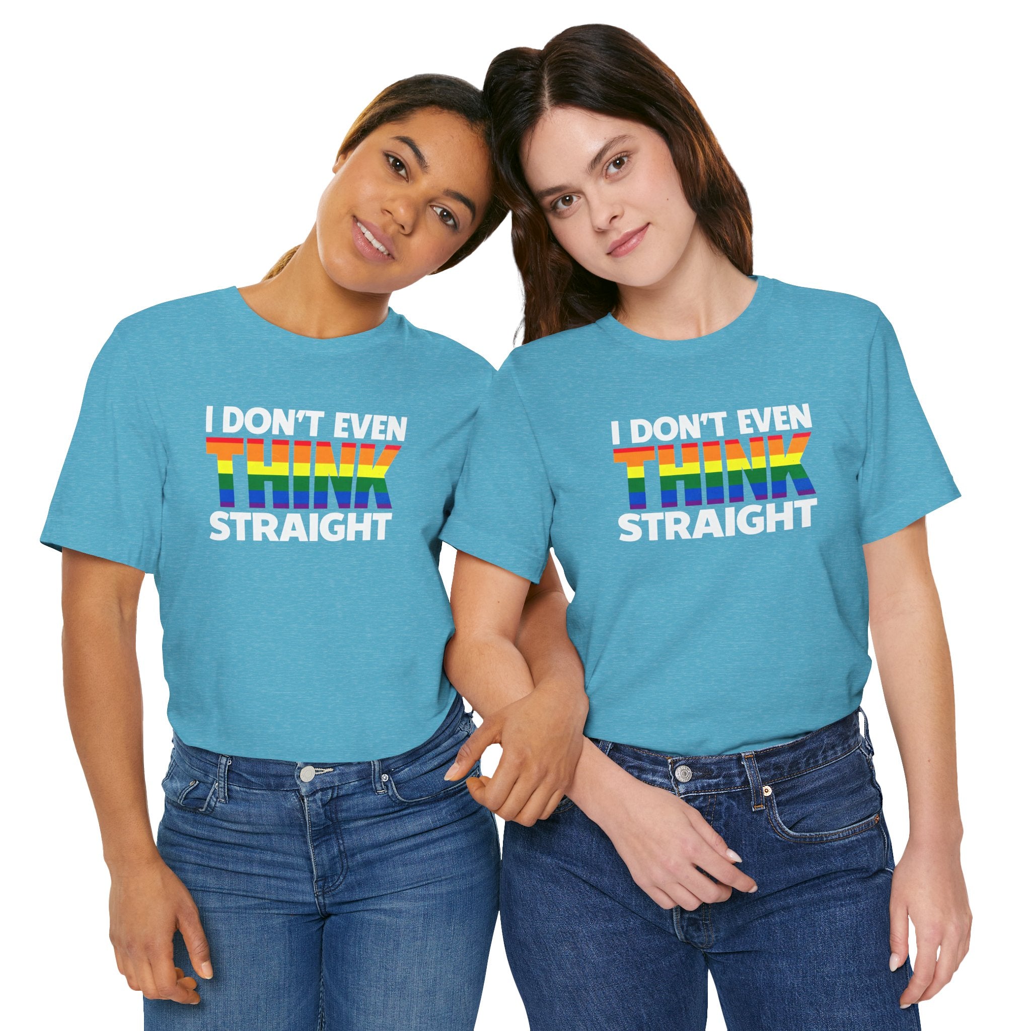 I Don't Even Think Straight Tee — Rainbow Pride Graphic T-Shirt