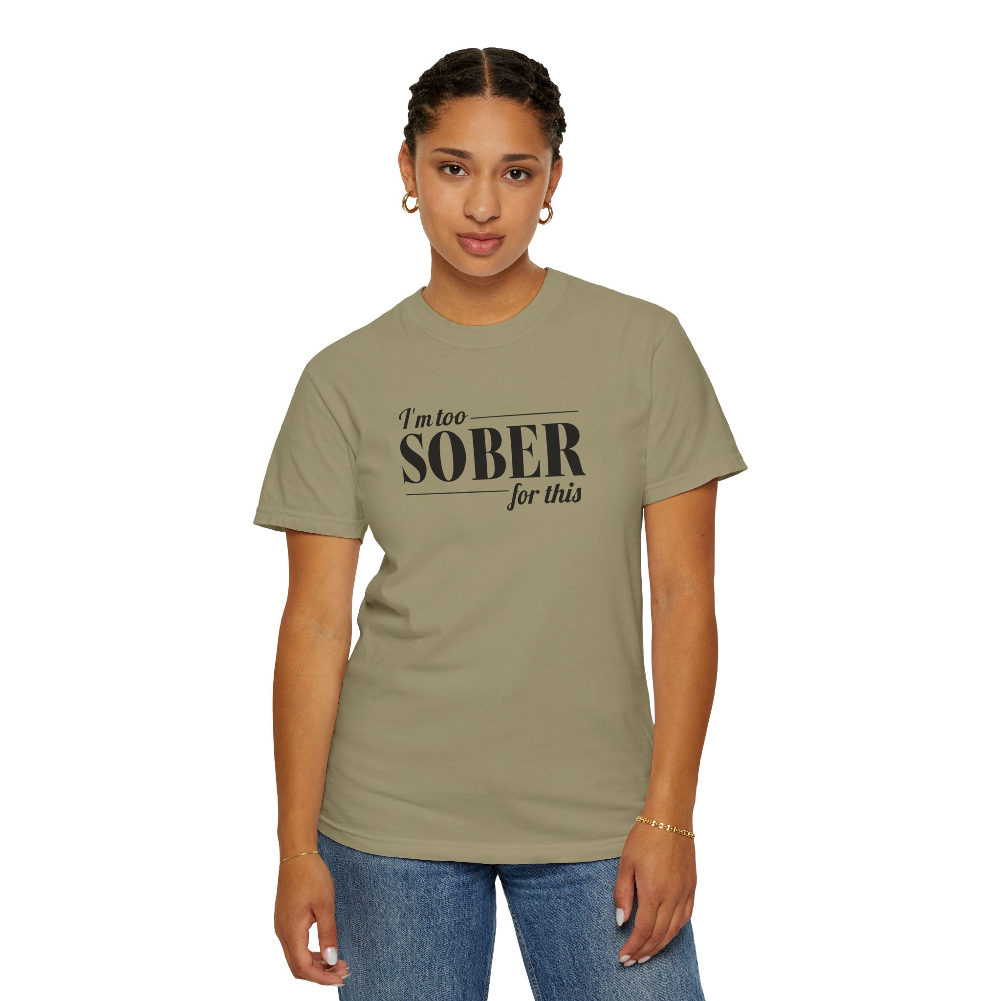 Unisex Garment-Dyed T-shirt I'm to sober tee