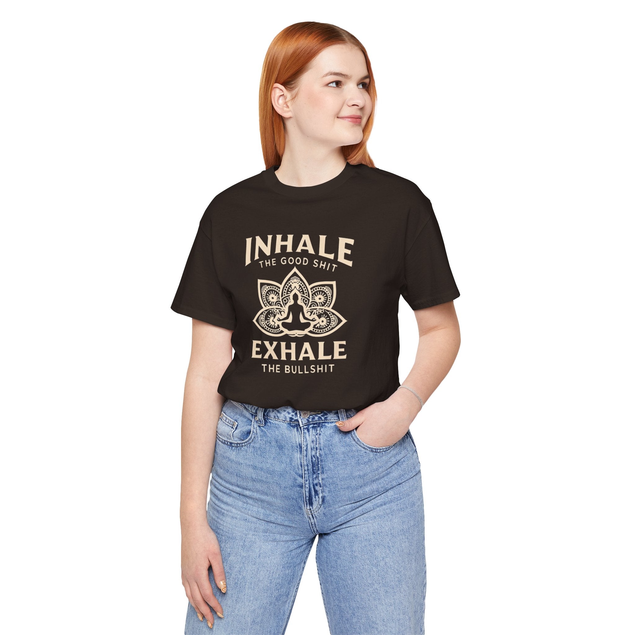 Inhale the Good, Exhale the Bullshit T-Shirt — Yoga Meditation Graphic Tee