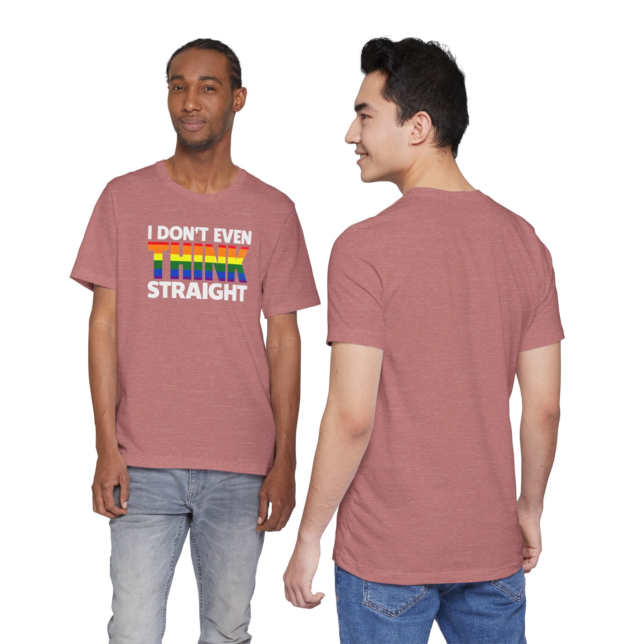 I Don't Even Think Straight Tee — Rainbow Pride Graphic T-Shirt