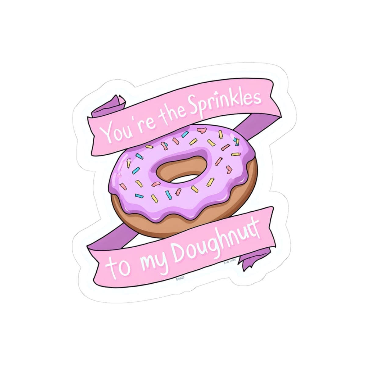 Cute Donut Kiss-Cut Sticker - "You're the Sprinkles to My Doughnut" - Fun Gift for Friends