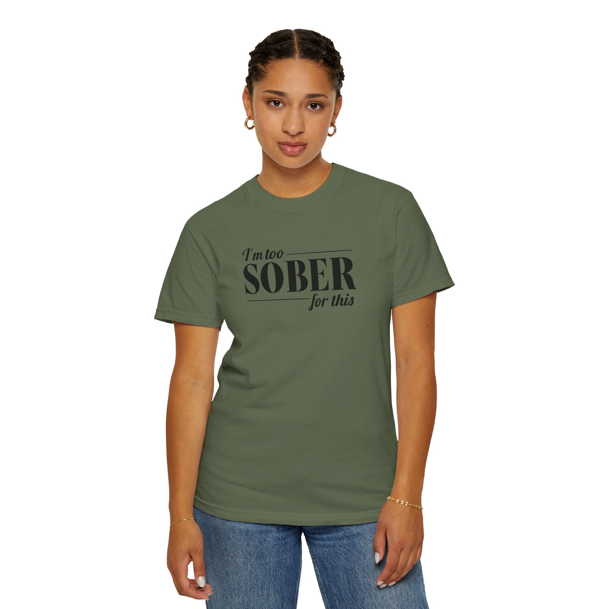 Unisex Garment-Dyed T-shirt I'm to sober tee