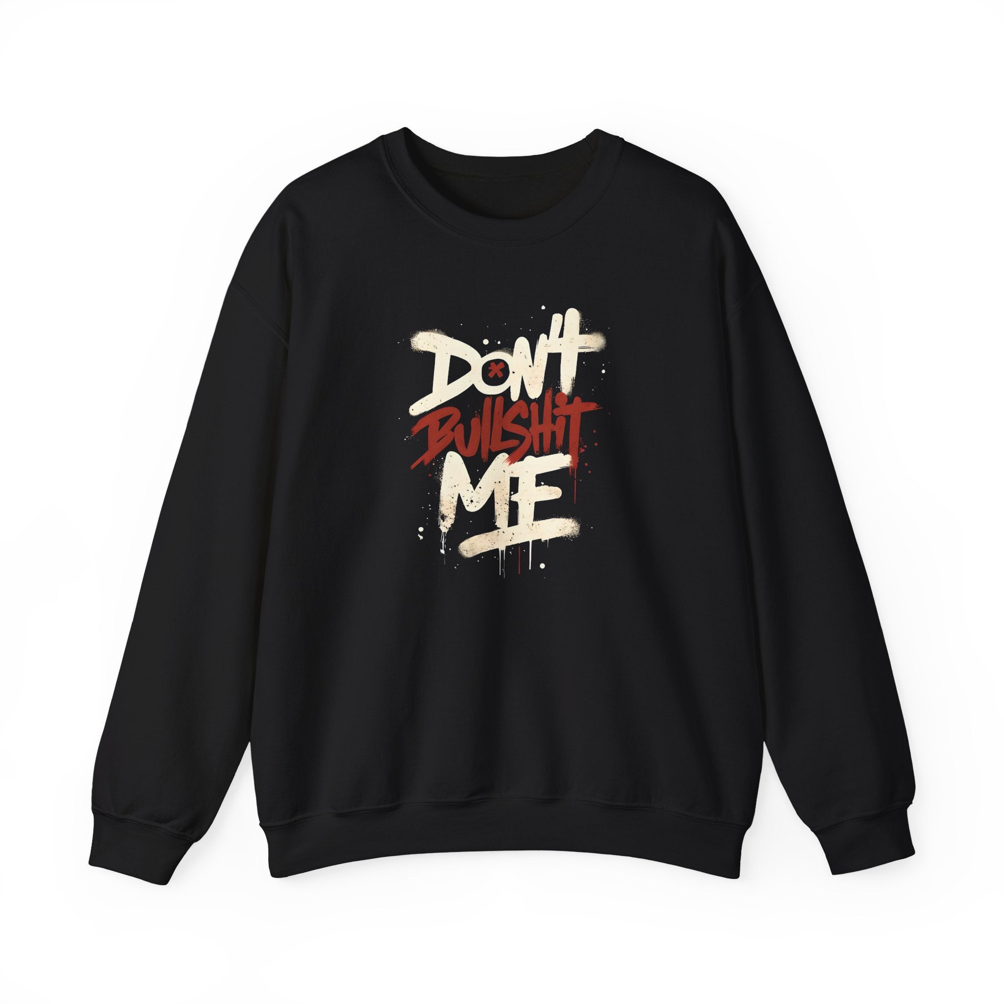 Bold Statement Crewneck Sweatshirt - Don't Bullshit Me, Unisex Pullover, Casual Gift, Streetwear Style, Perfect for Everyday Wear