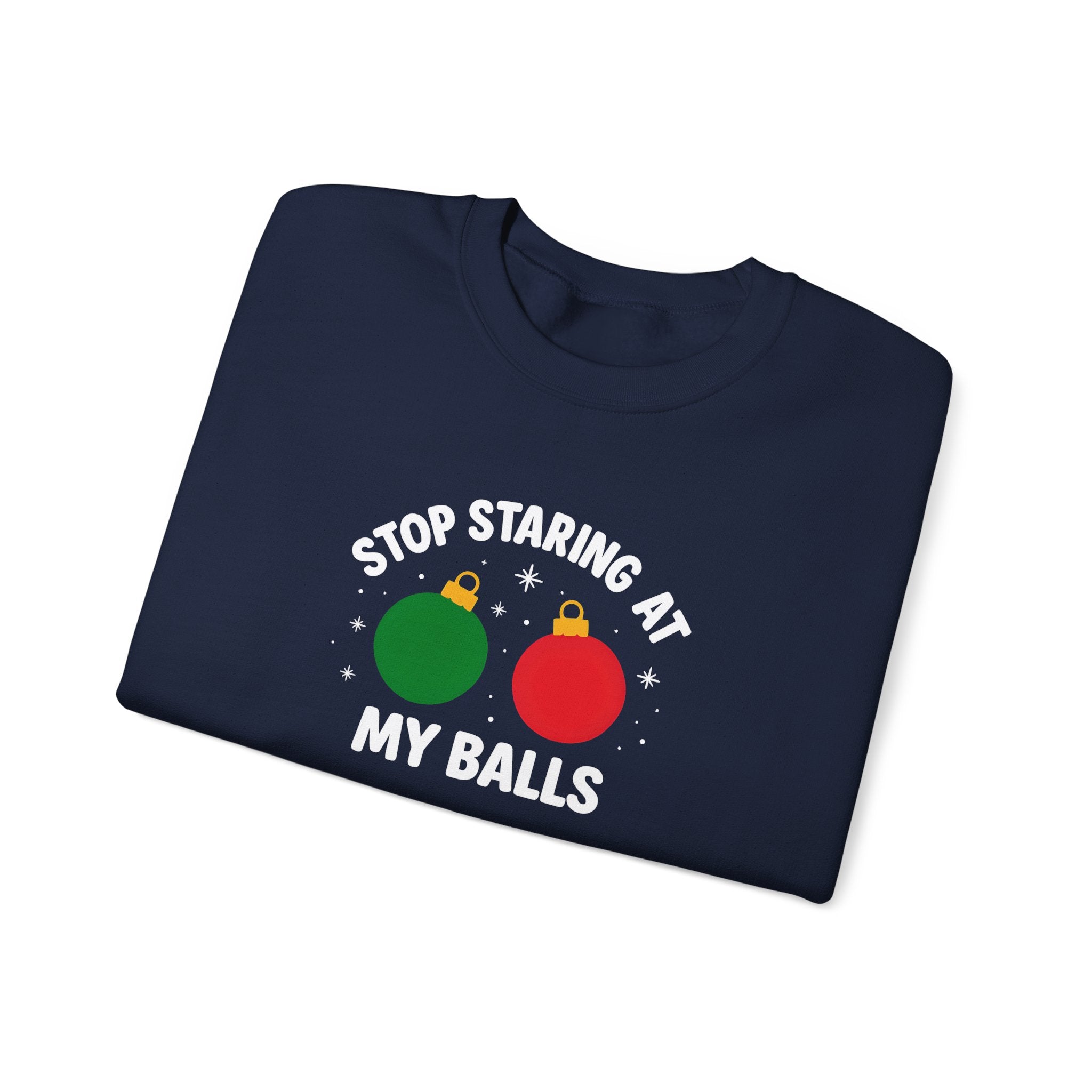Christmas Sweatshirt – "Stop Staring at My Balls" Holiday Ornament Graphic Crewneck