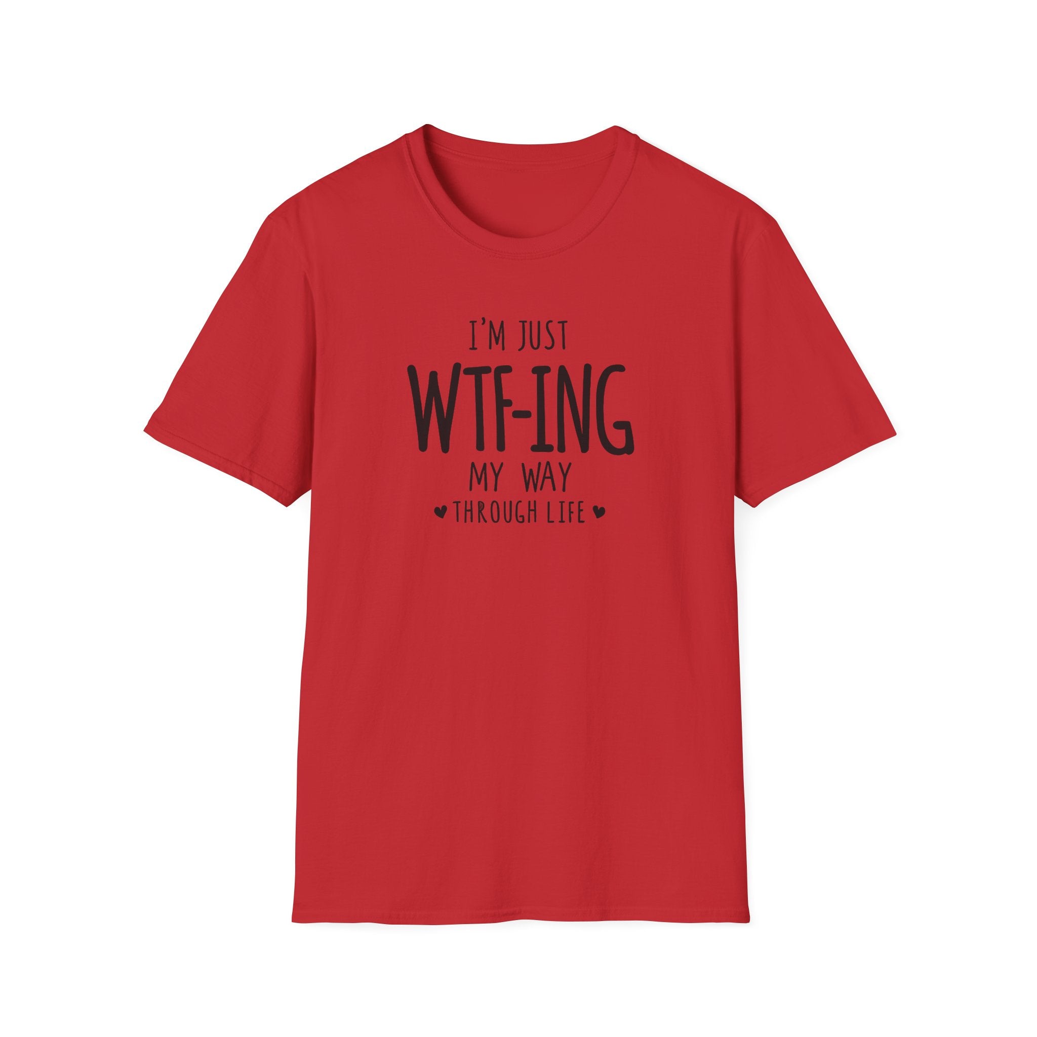WTFing My Way T-Shirt, Funny Graphic Tee, Unisex Humor Shirt, Casual Wear, Gift for Friends, Everyday Fashion