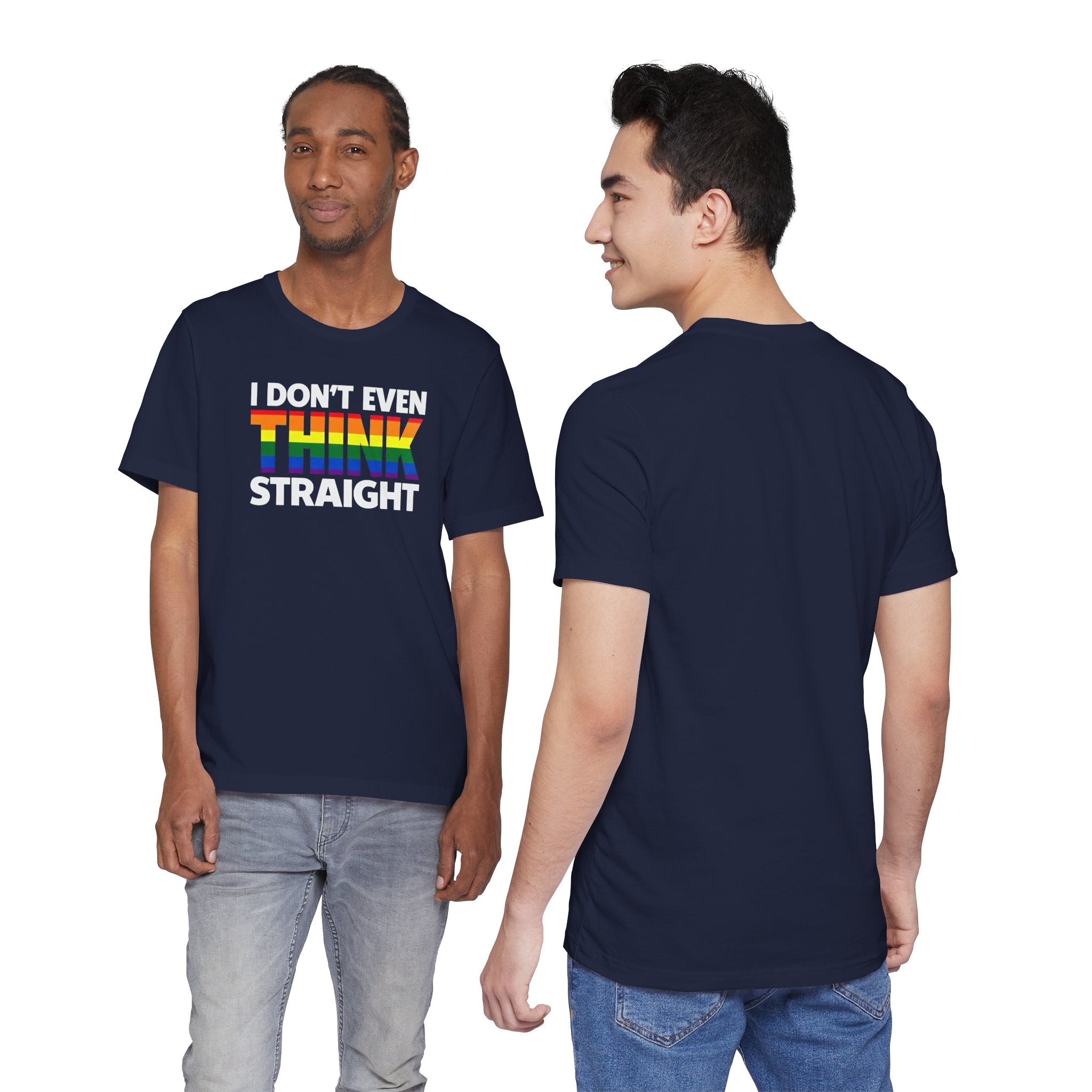 I Don't Even Think Straight Tee — Rainbow Pride Graphic T-Shirt