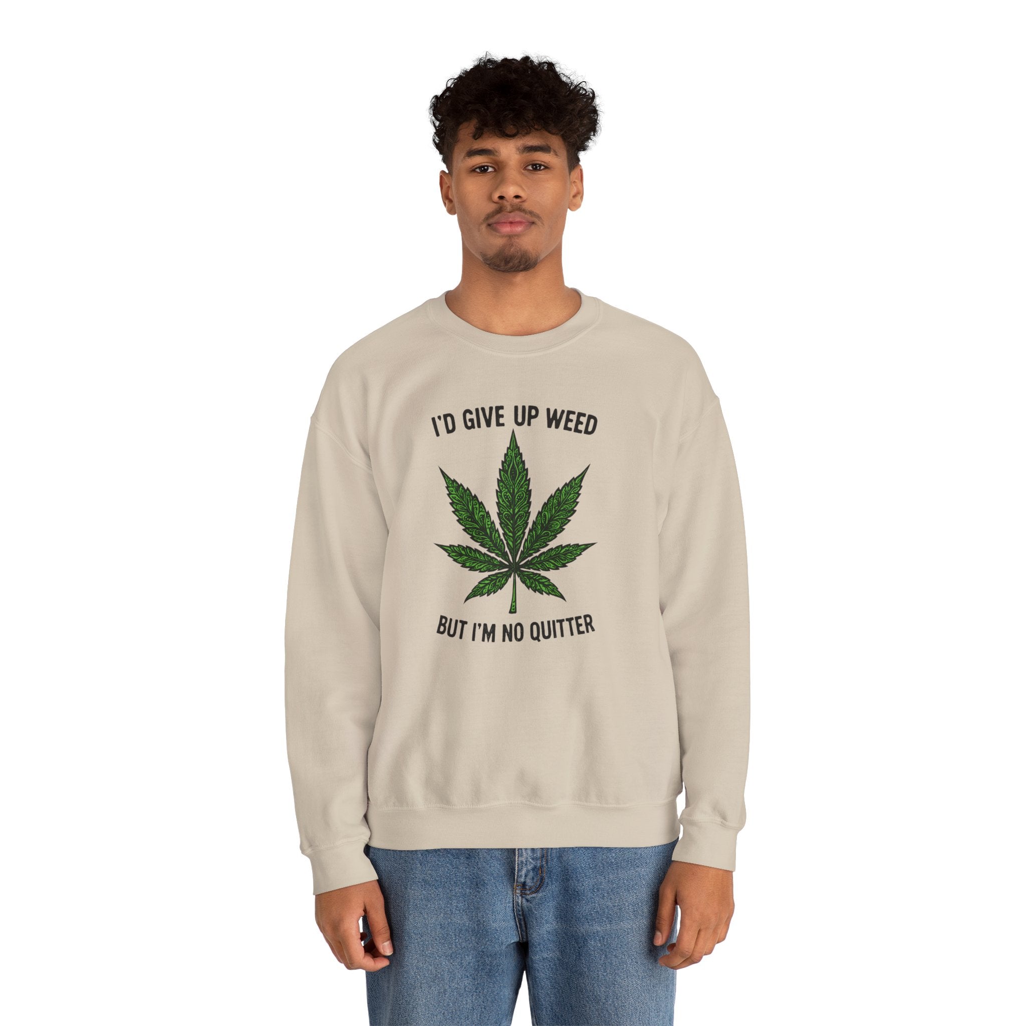 I'd Give Up Weed Crewneck Sweatshirt