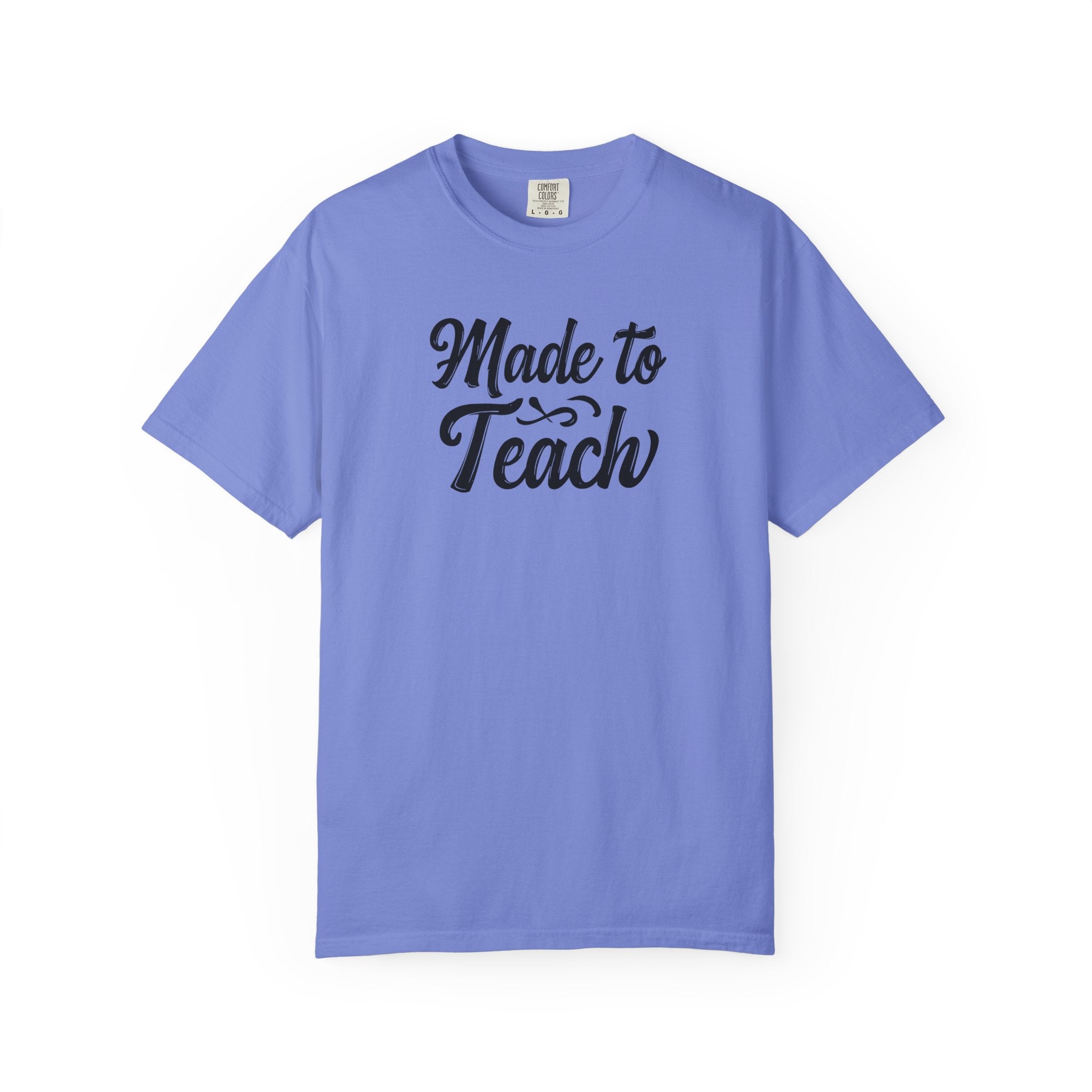 Made to Teach Unisex Garment-Dyed T-Shirt