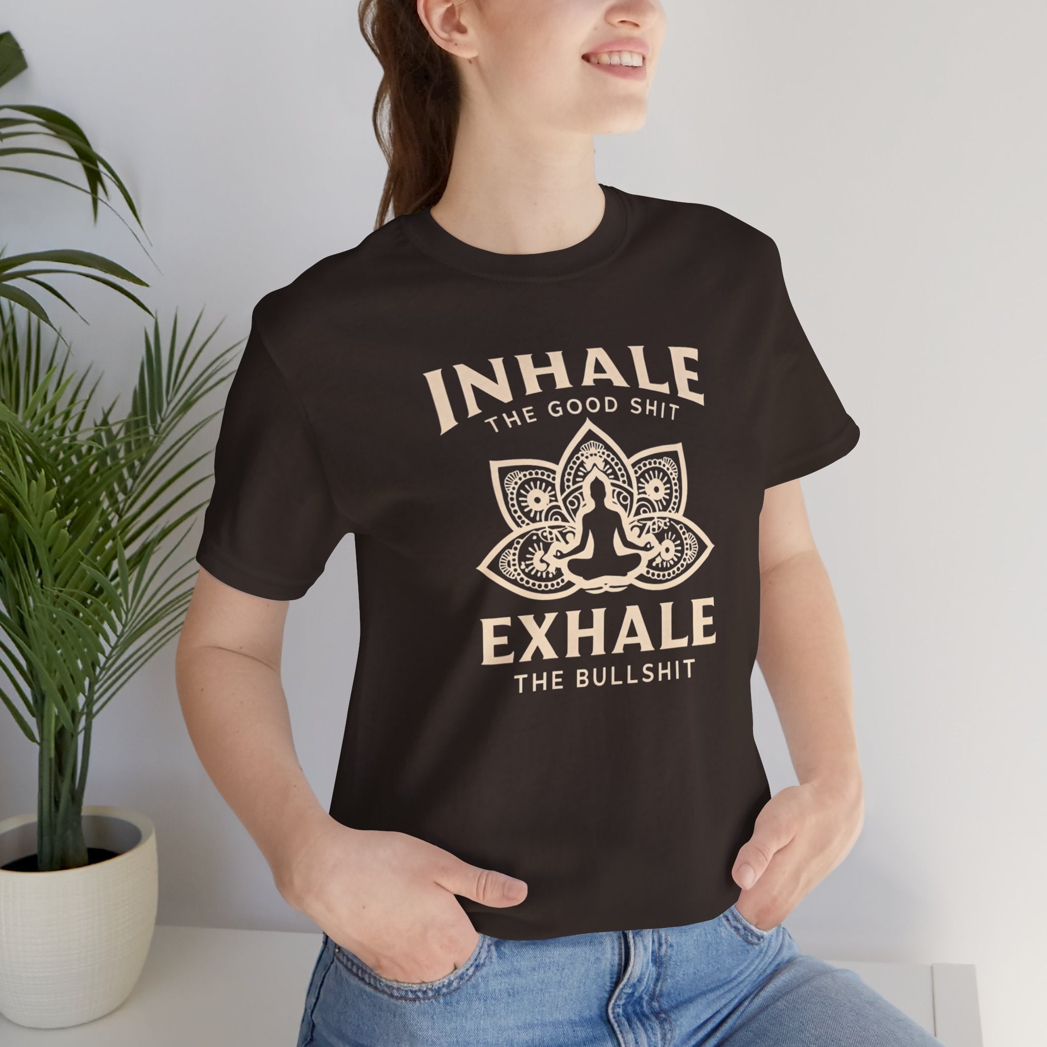 Inhale the Good, Exhale the Bullshit T-Shirt — Yoga Meditation Graphic Tee