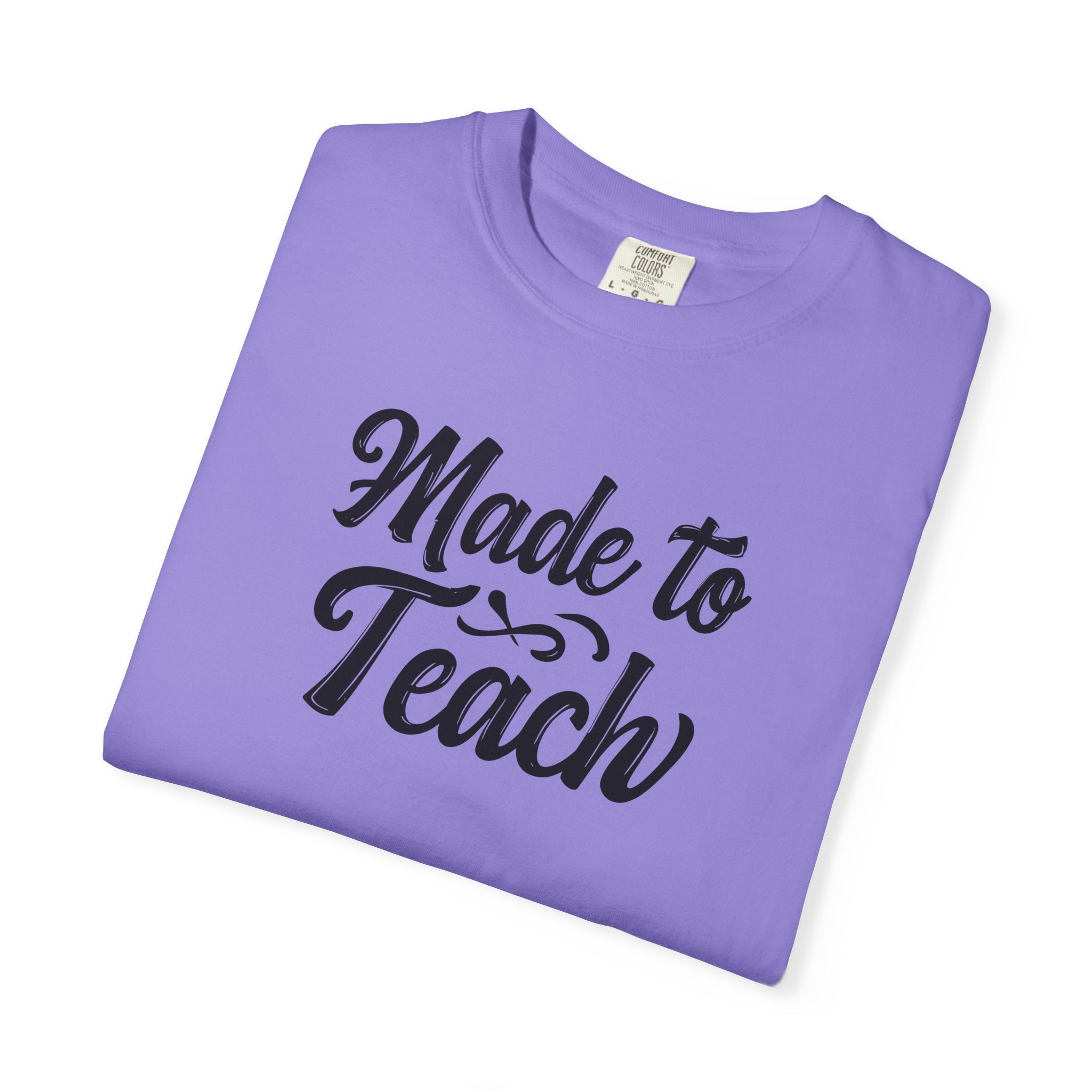 Made to Teach Unisex Garment-Dyed T-Shirt