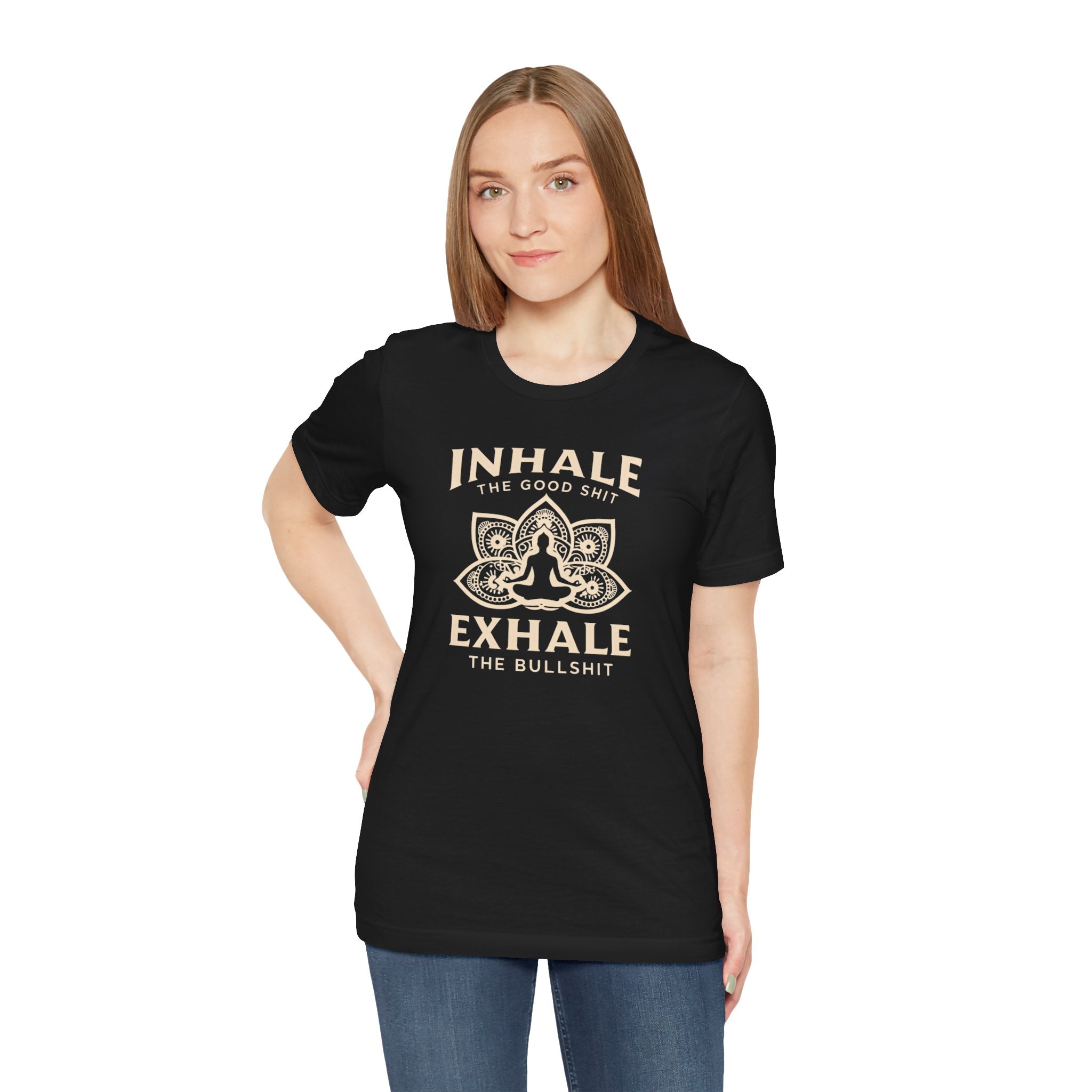 Inhale the Good, Exhale the Bullshit T-Shirt — Yoga Meditation Graphic Tee