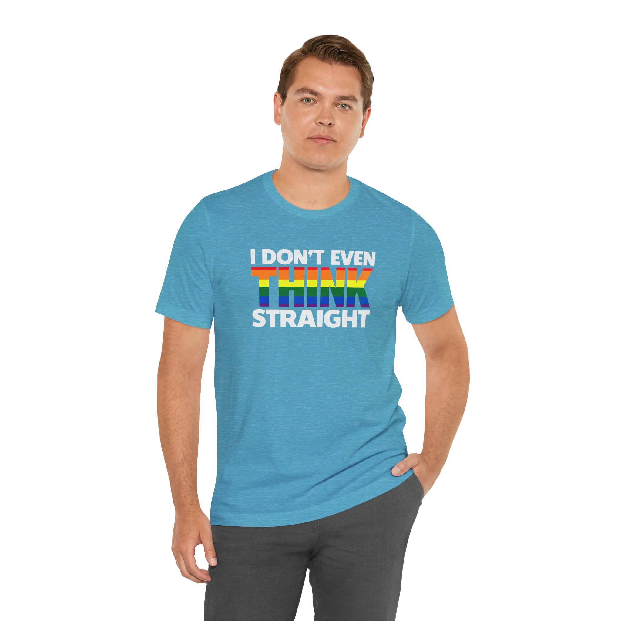 I Don't Even Think Straight Tee — Rainbow Pride Graphic T-Shirt