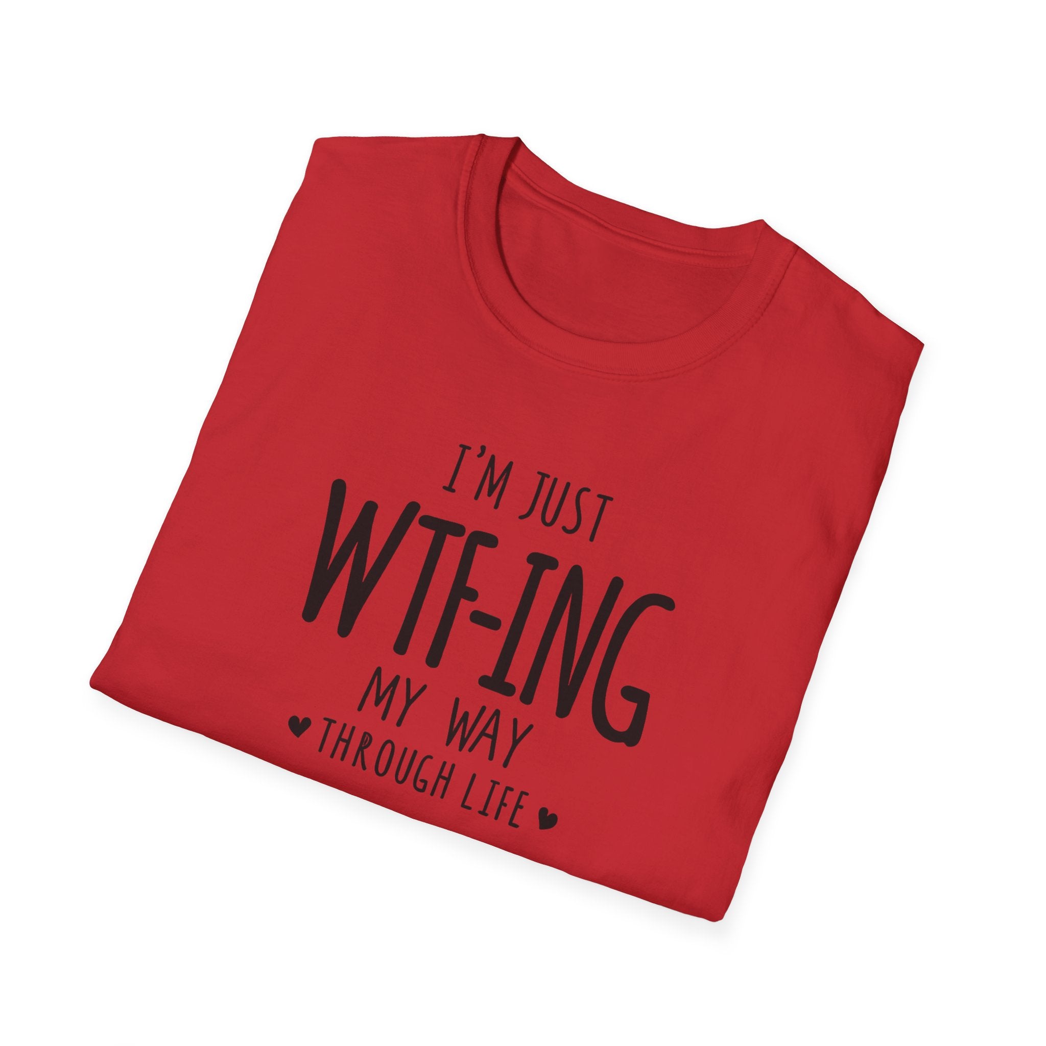 WTFing My Way T-Shirt, Funny Graphic Tee, Unisex Humor Shirt, Casual Wear, Gift for Friends, Everyday Fashion