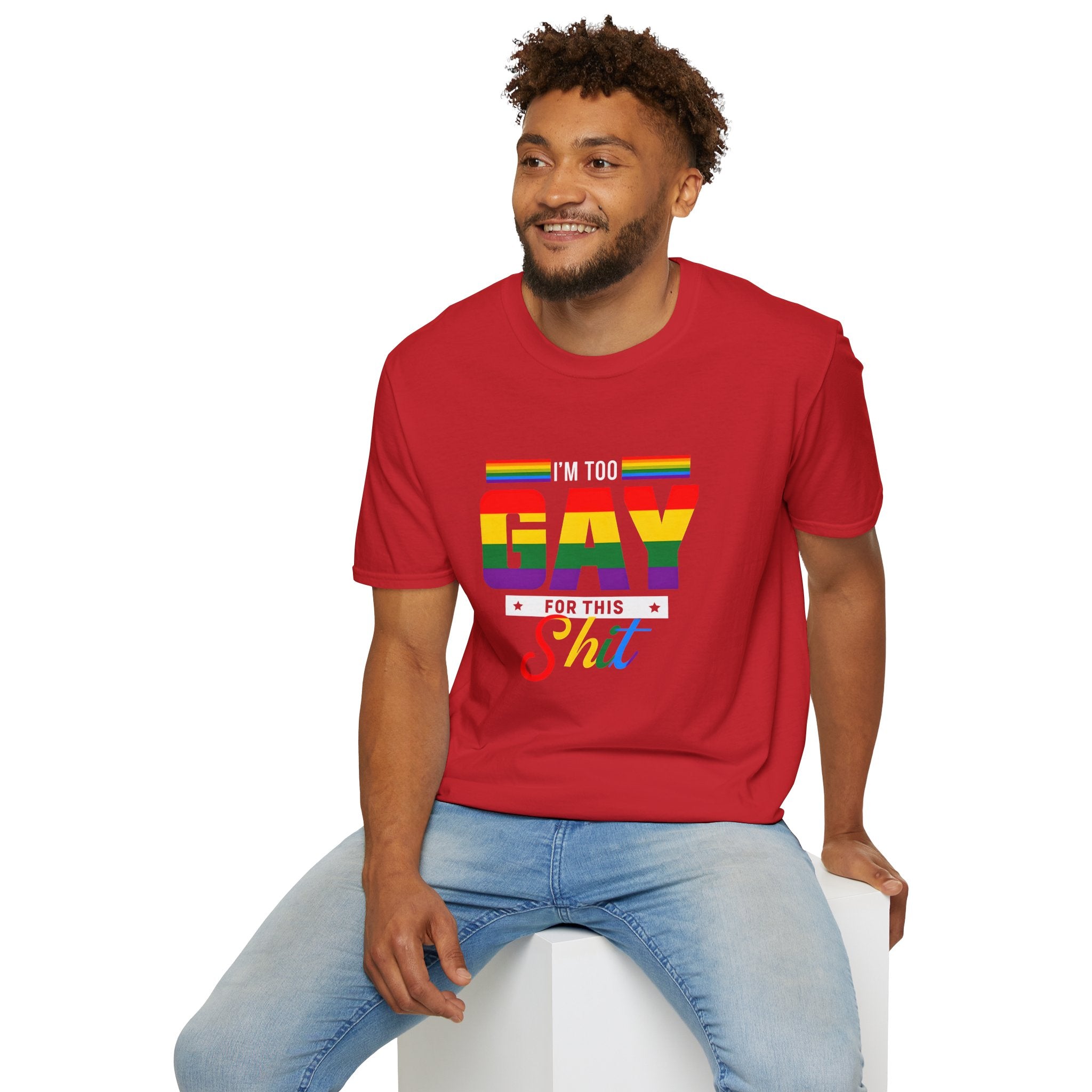 Too Gay For This Shit Rainbow T-Shirt — LGBTQ Pride Graphic Tee
